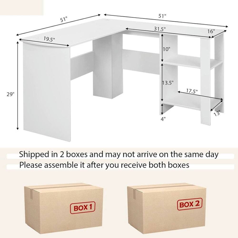 51" 19.5" 51" 31.5" 10" 16" 29" 13.5" 17.5" 4" 13"  
Shipped in 2 boxes and may not arrive on the same day  
Please assemble it after you receive both boxes  
BOX 1 BOX 2