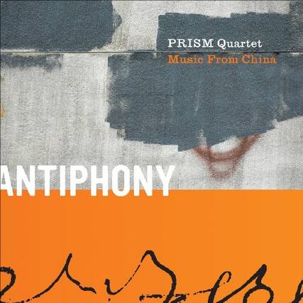PRISM Quartet
Music From China
ANTIPHONY