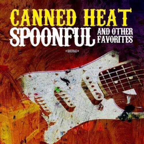 CANNED HEAT  
SPOONFUL  
AND OTHER FAVORITES