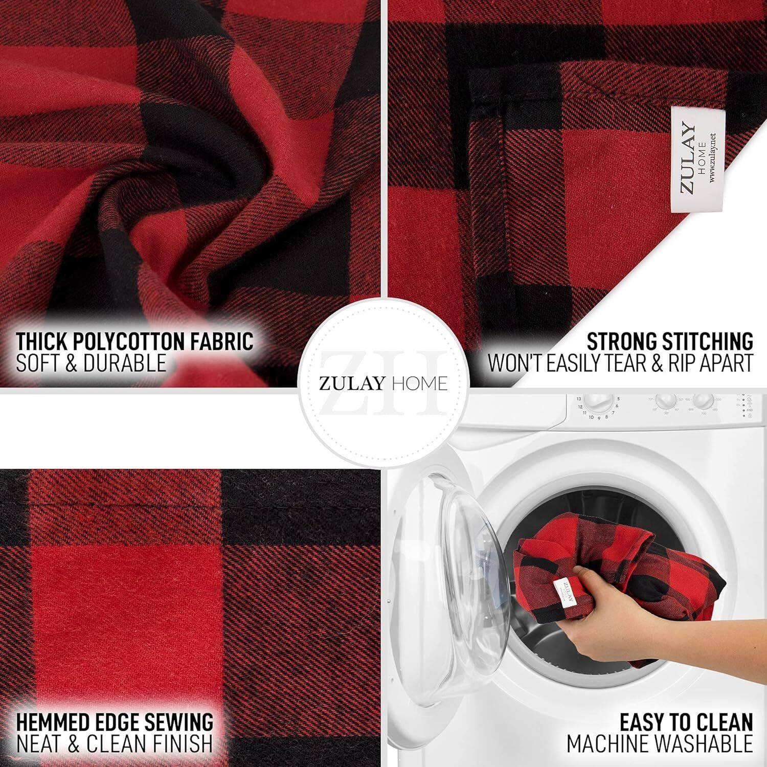 ZULAY HOME  
www.zulay.net  

THICK POLYCOTTON FABRIC  
SOFT & DURABLE  

STRONG STITCHING  
WON'T EASILY TEAR & RIP APART  

HEMMED EDGE SEWING  
NEAT & CLEAN FINISH  

EASY TO CLEAN  
MACHINE WASHABLE