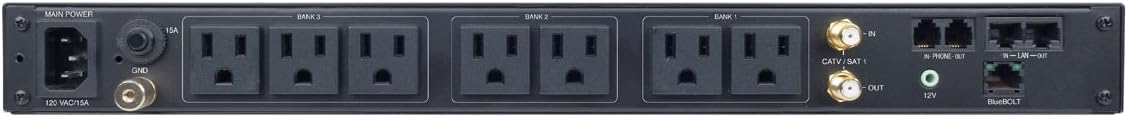 MAIN POWER  
120 VAC/15A  
15A  
GND  

BANK 1  
BANK 2  
BANK 3  

CATV/SAT IN  
CATV/SAT OUT  

PHONE IN  
PHONE OUT  

LAN IN  
LAN OUT  

12V OUT  

BlueBOLT