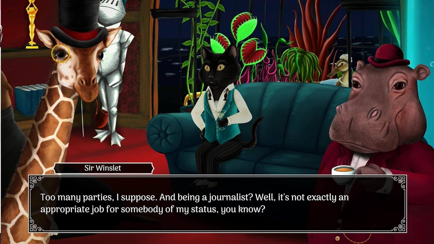 Sir Winslet: Too many parties, I suppose. And being a journalist? Well, it's not exactly an appropriate job for somebody of my status, you know?
