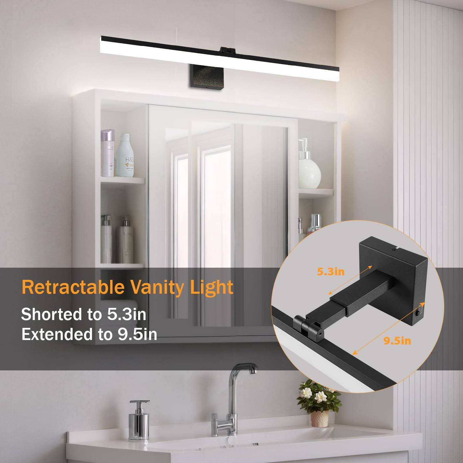 Retractable Vanity Light  
Shorted to 5.3in  
Extended to 9.5in  

5.3in  
9.5in