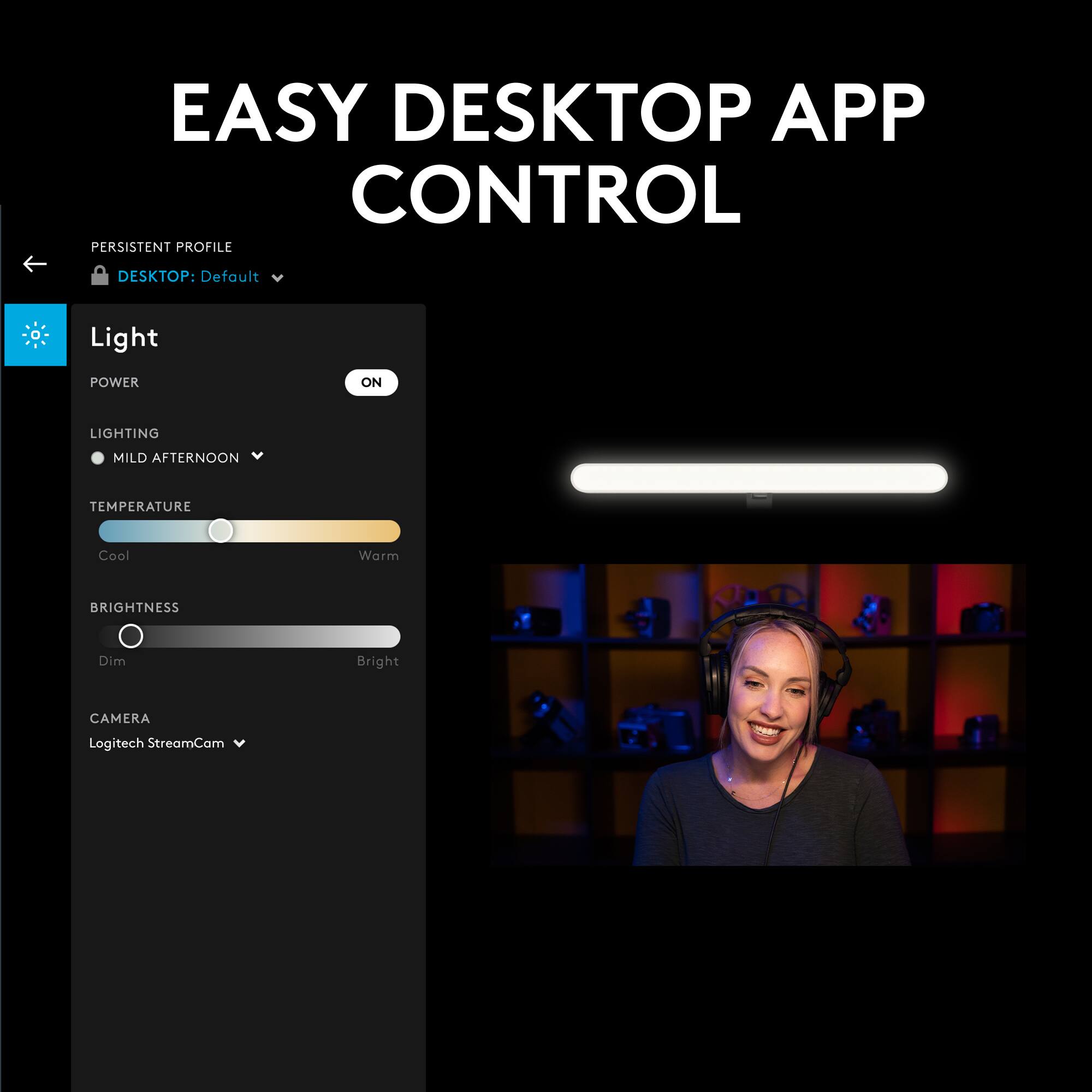 Easy Desktop App Control: Persistent Profile Desktop - Default Light: Power On Lighting - Mild Afternoon Temperature - Cool Warm Brightness - Dim Bright Camera - Logitech StreamCam