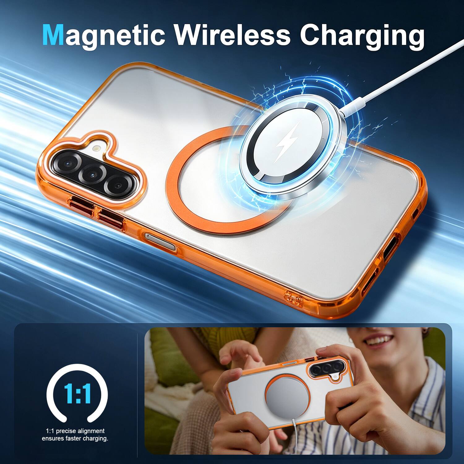 Magnetic Wireless Charging

1:1 precise alignment ensures faster charging.