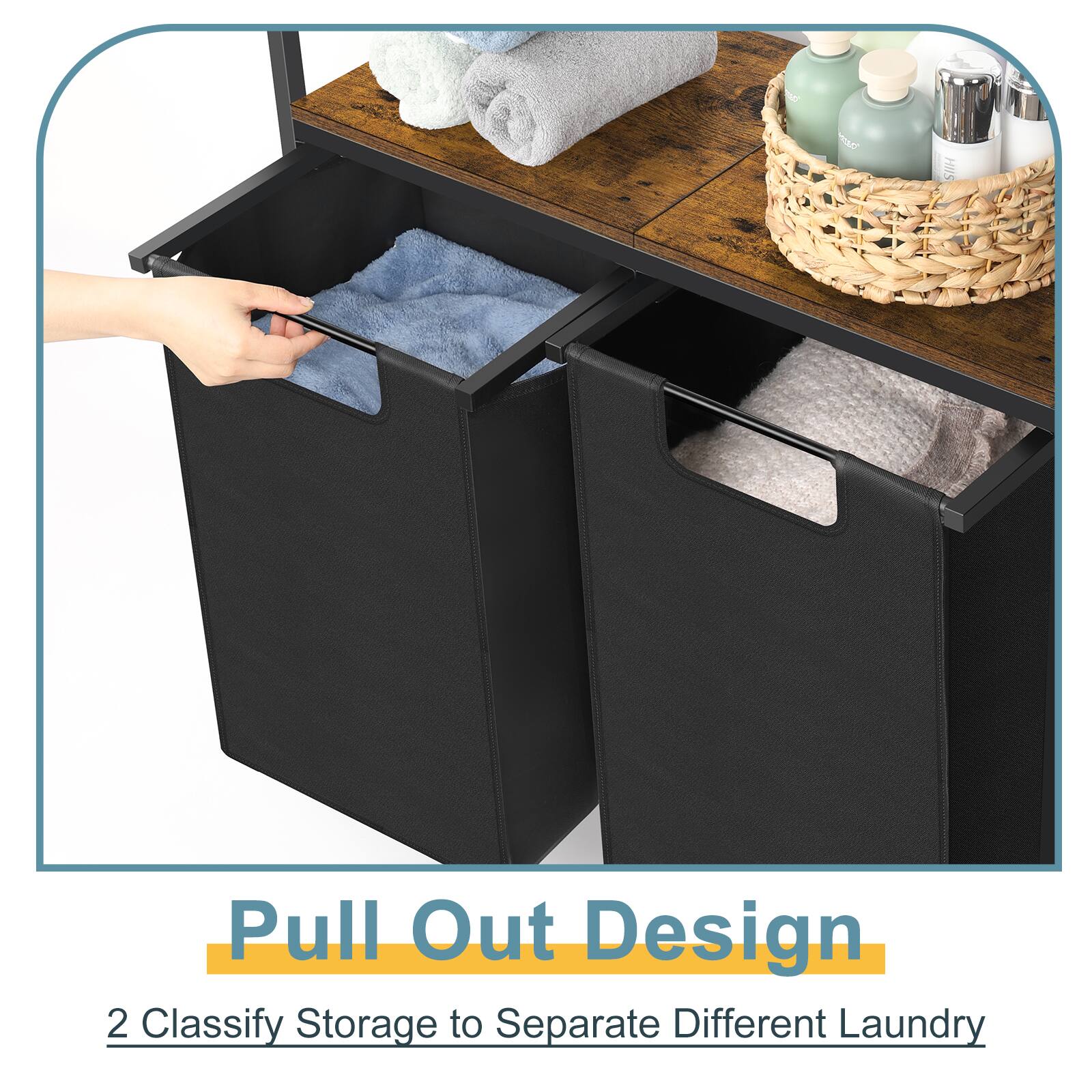 Pull Out Design  
2 Classify Storage to Separate Different Laundry