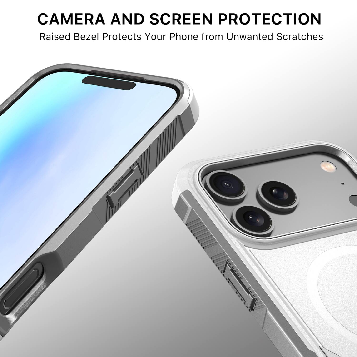 CAMERA AND SCREEN PROTECTION  
Raised Bezel Protects Your Phone from Unwanted Scratches