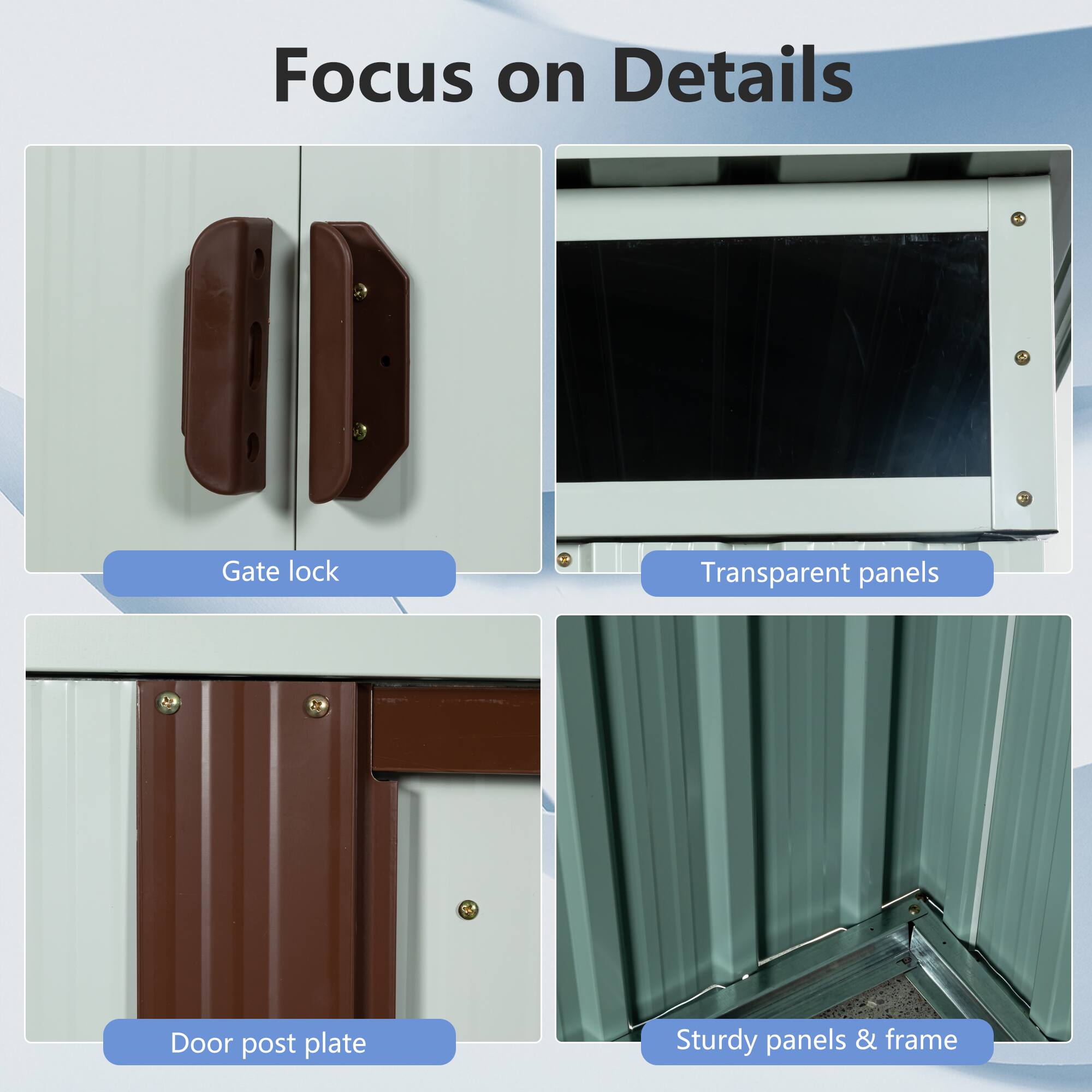 Focus on Details

- Gate lock
- Transparent panels
- Door post plate
- Sturdy panels & frame
