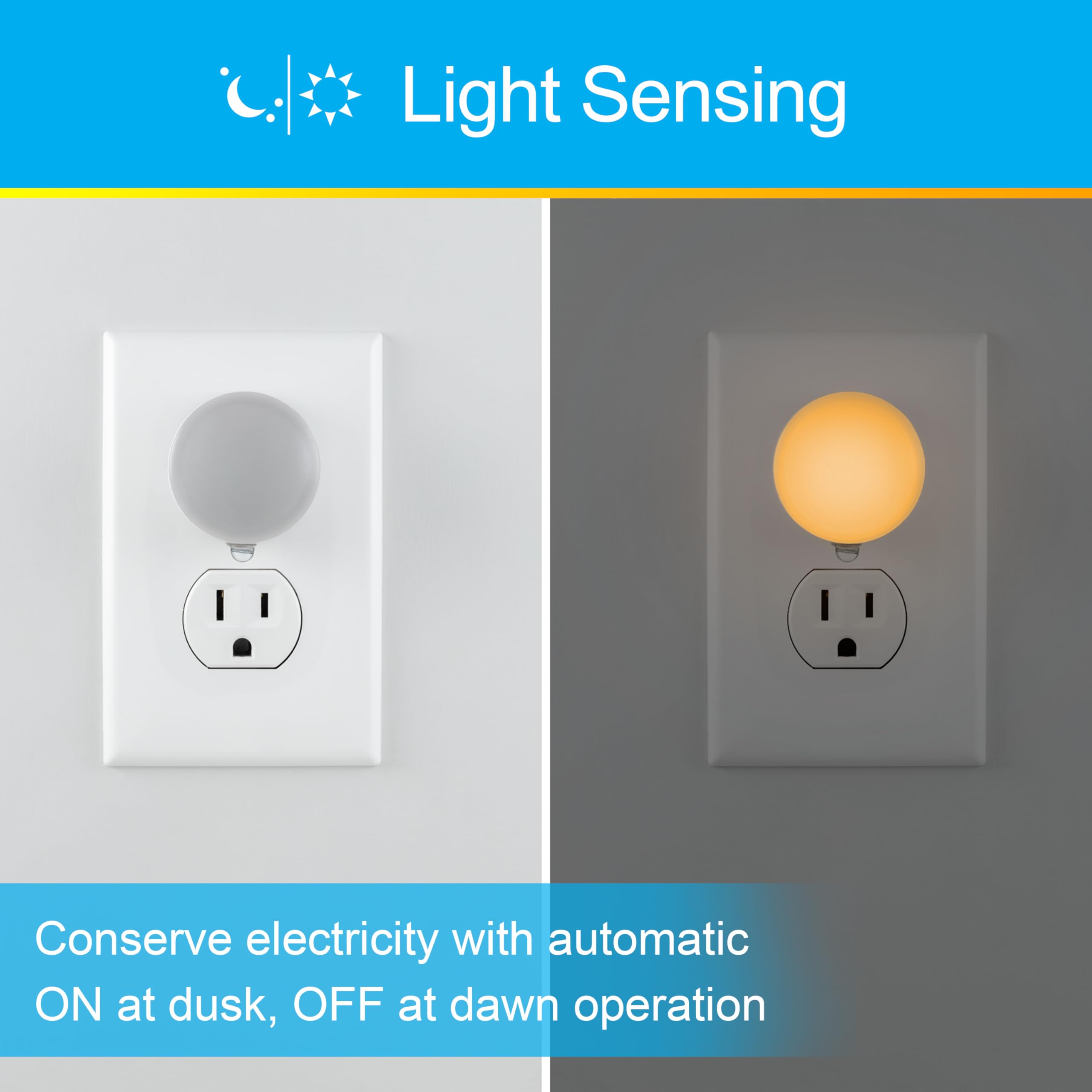 Light Sensing

Conserve electricity with automatic ON at dusk, OFF at dawn operation