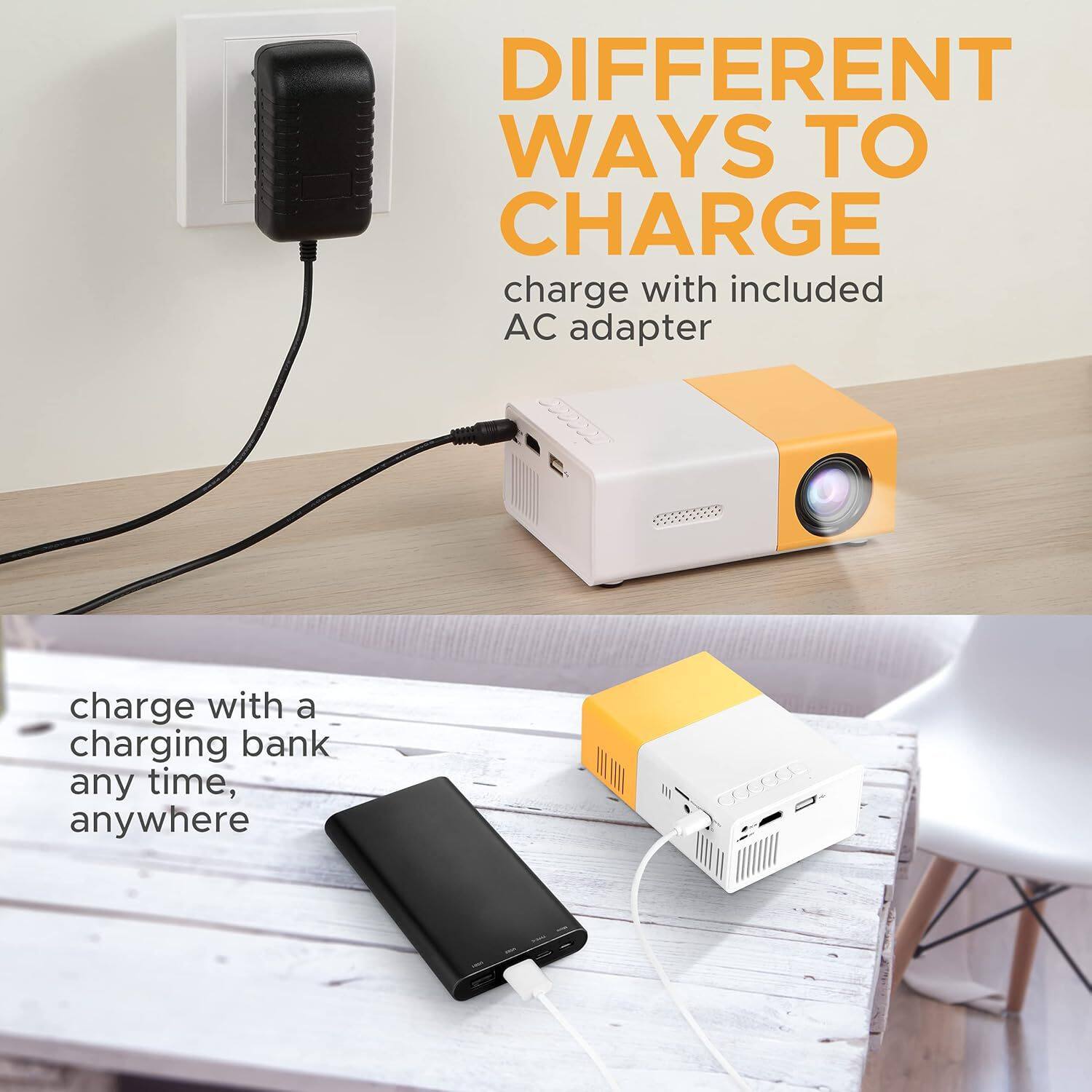 DIFFERENT WAYS TO CHARGE

charge with included AC adapter

charge with a charging bank any time, anywhere