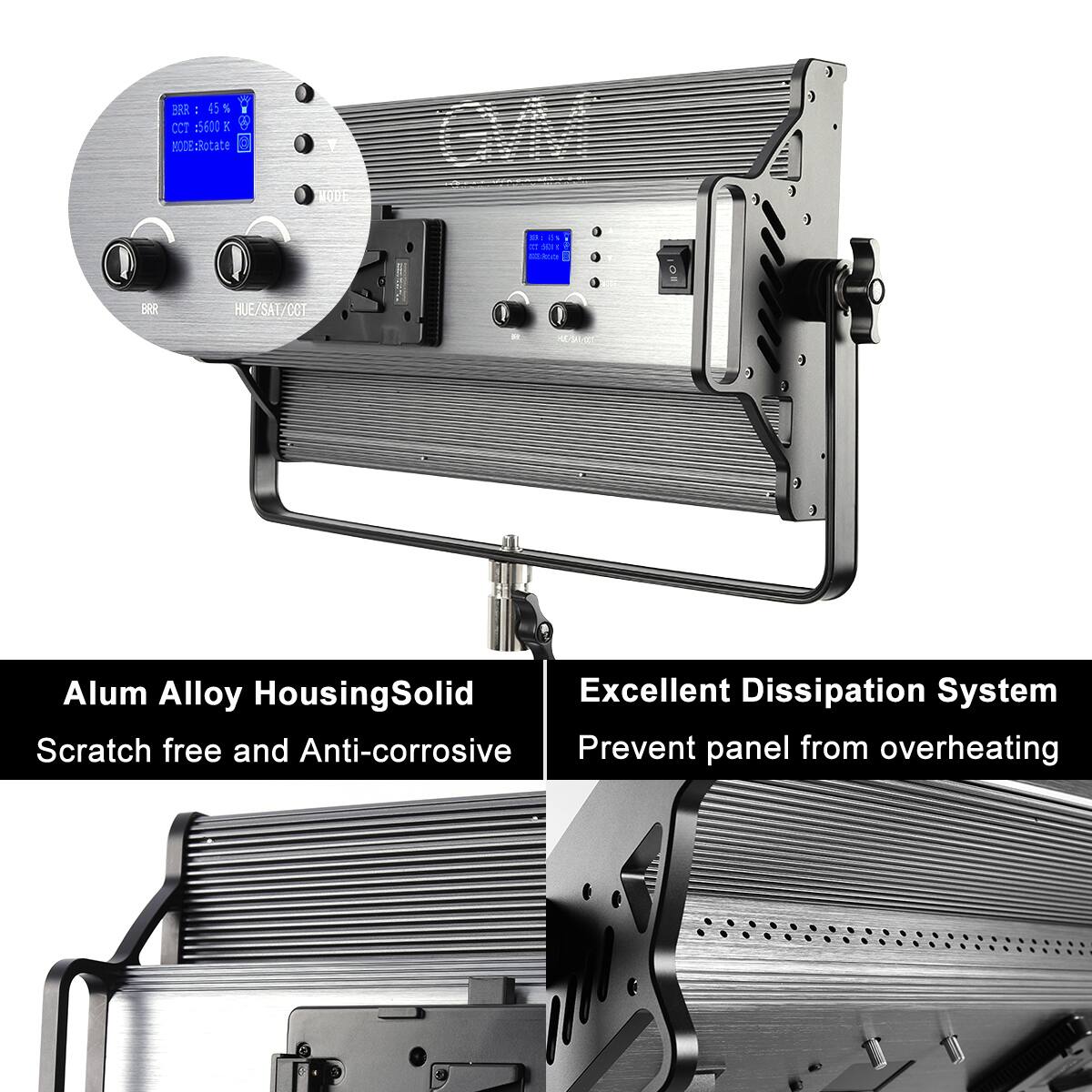 YY BRR: 45%  
CCT: 5600 K  
MODE: Rotate  
HUE/SAT/CCT: I - MIOS  
Alum Alloy Housing  
Solid  
Scratch free and Anti-corrosive  
Excellent Dissipation System  
Prevent panel from overheating