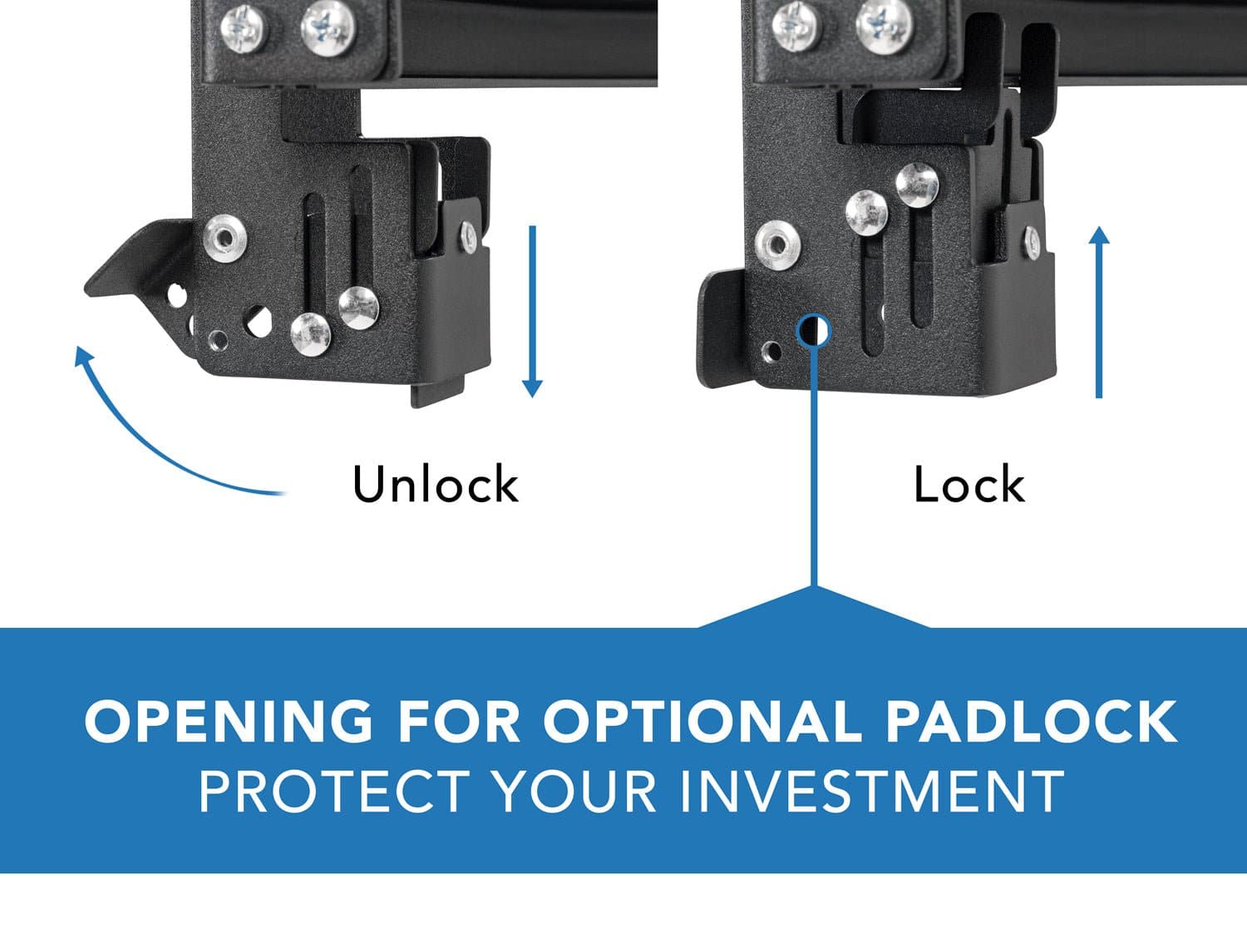 Unlock  
Lock  

OPENING FOR OPTIONAL PADLOCK  
PROTECT YOUR INVESTMENT