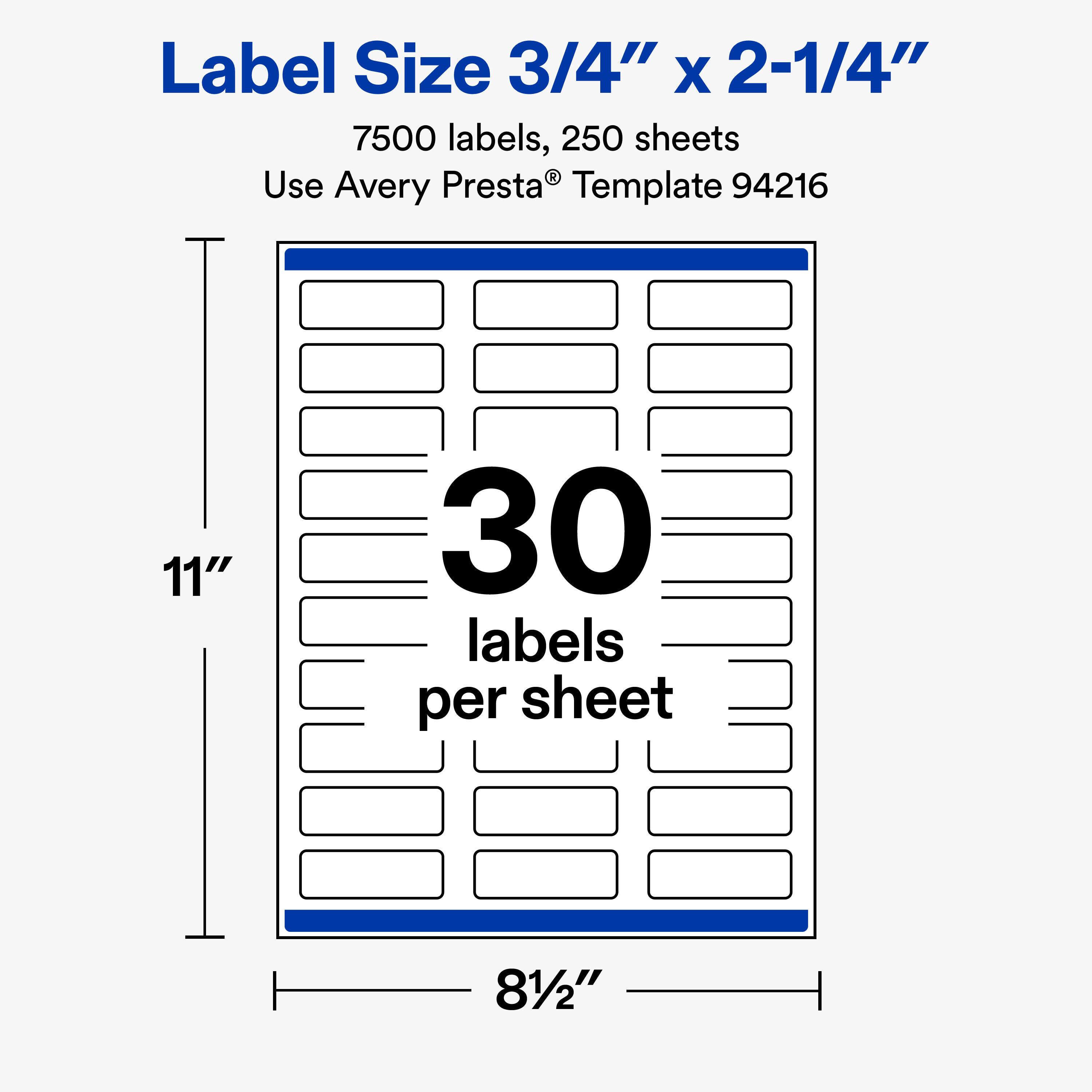 Label Size 3/4" x 2-1/4"  
7500 labels, 250 sheets  
Use Avery Presta® Template 94216  

11"  
30 labels per sheet  
81/2"
