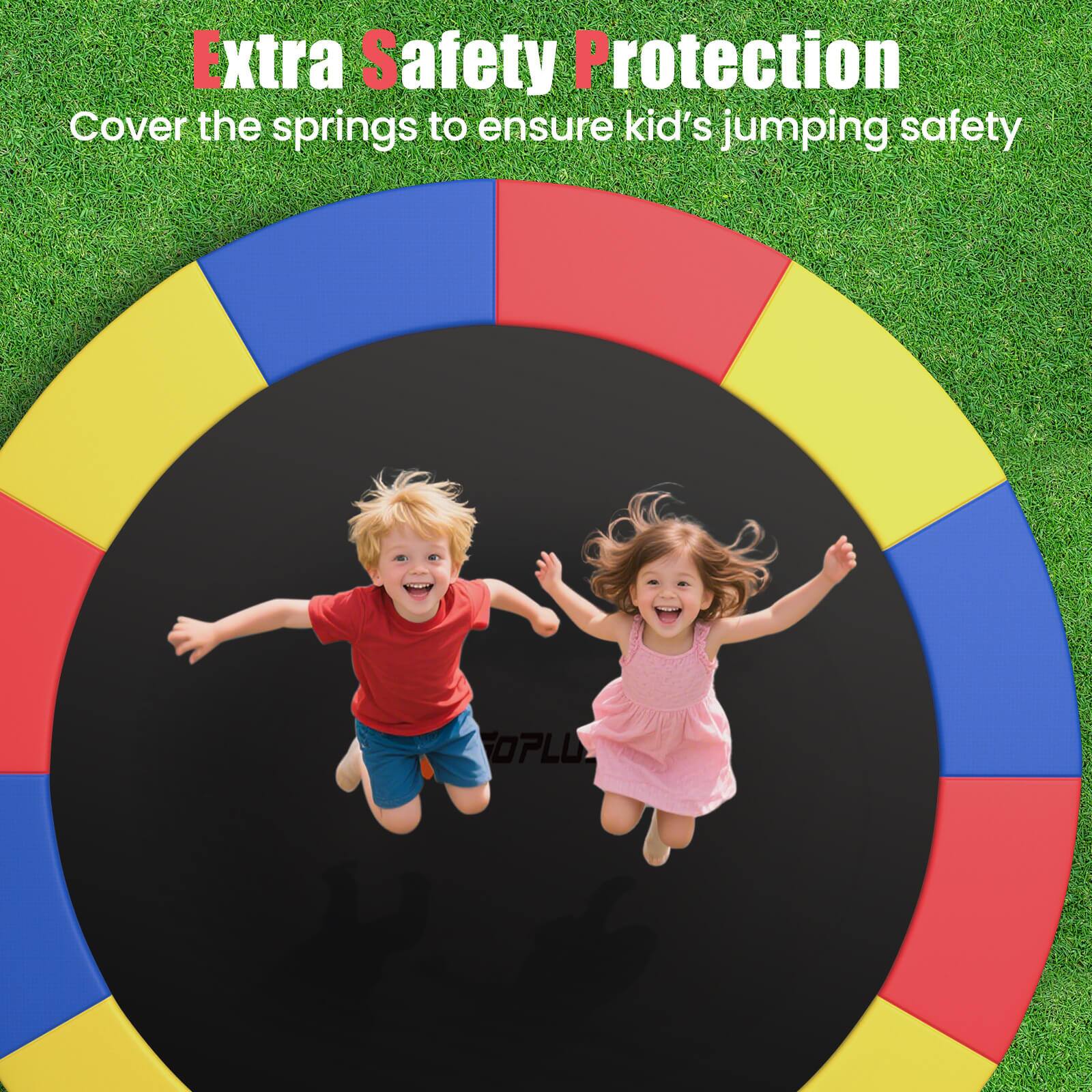 Extra Safety Protection  
Cover the springs to ensure kid's jumping safety