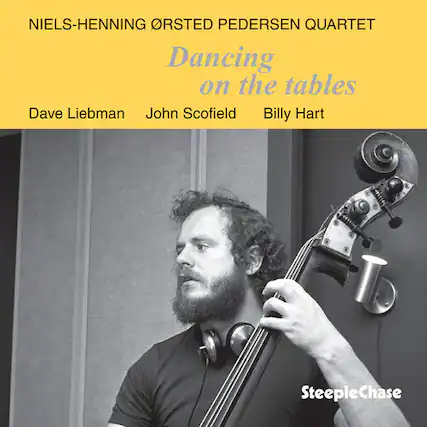 NIELS-HENNING ØRSTED PEDERSEN QUARTET
Dancing on the tables
Dave Liebman
John Scofield
Billy Hart
SteepleChase