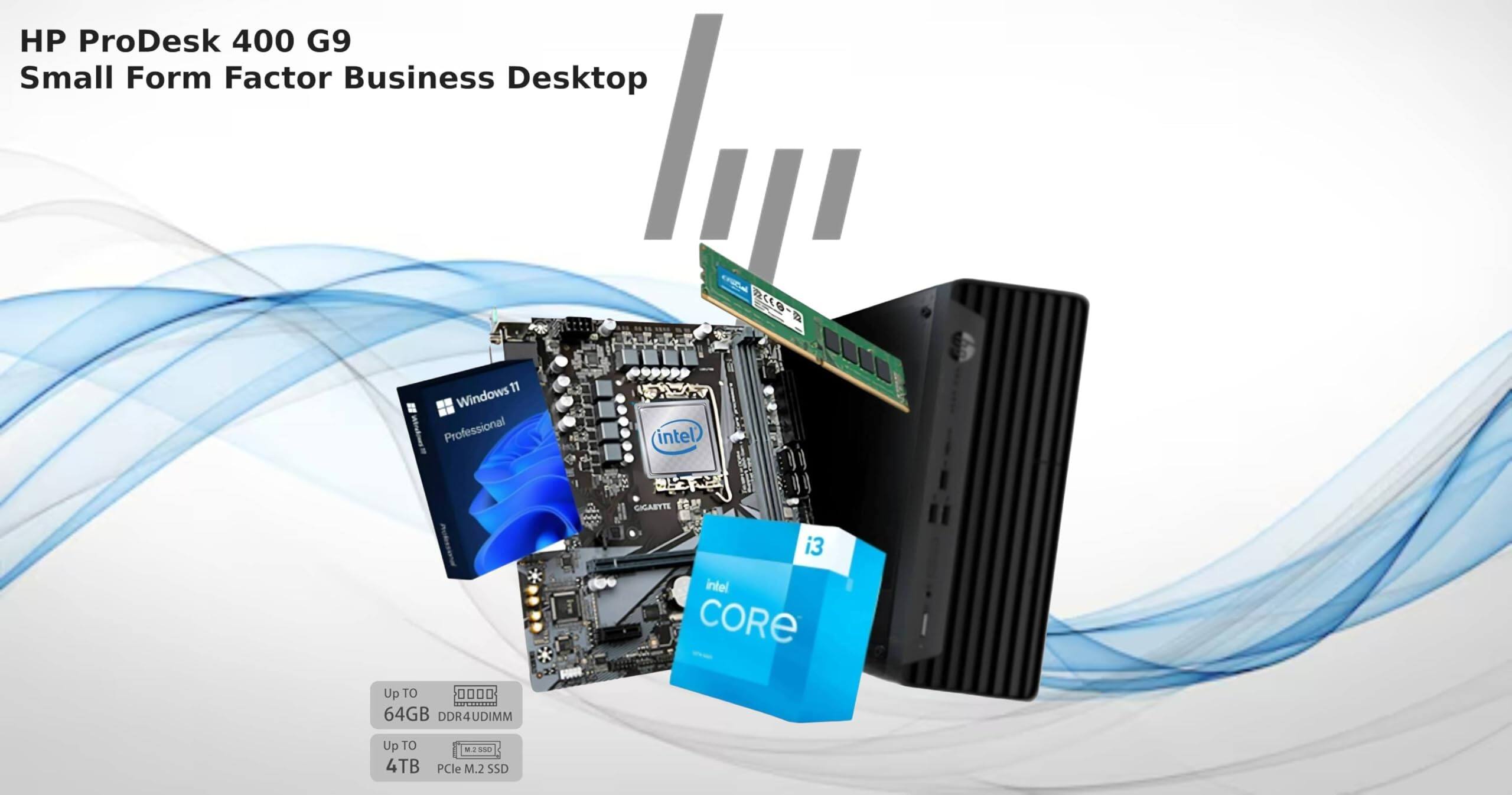 HP ProDesk 400 G9 Small Form Factor Business Desktop  
Windows 11 Professional  
Intel Core i3  
Up to 64GB DDR4 UDIMM  
Up to 4TB PCIe M.2 SSD