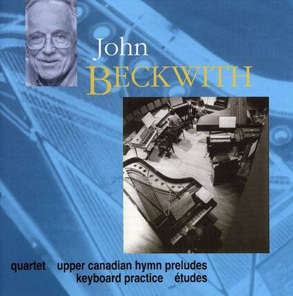 John Beckwith
quartet
upper canadian hymn preludes
keyboard practice études