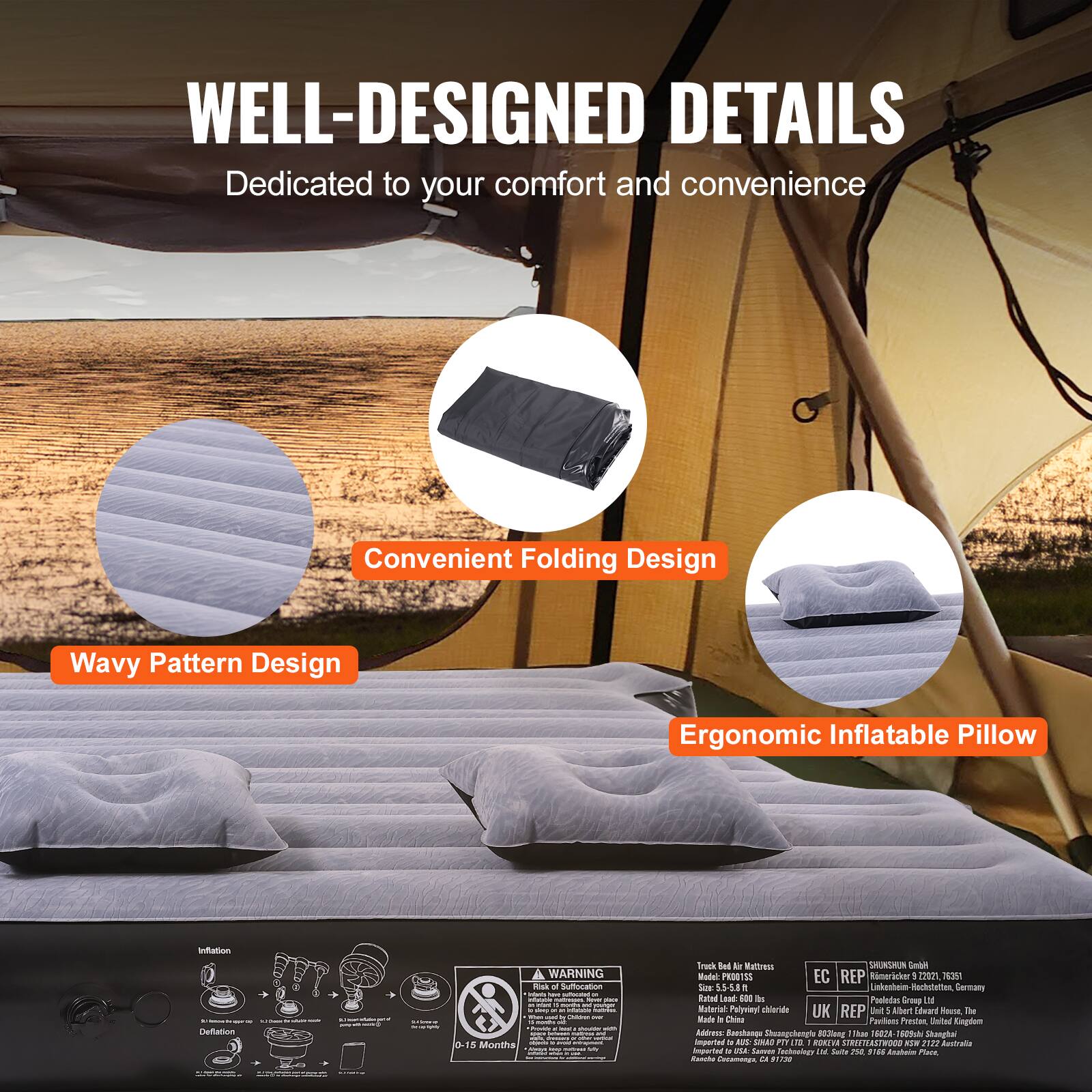 WELL-DESIGNED DETAILS  
Dedicated to your comfort and convenience  

Convenient Folding Design  
Wavy Pattern Design  
Ergonomic Inflatable Pillow  

WARNING  
- Risk of Suffocation  
- 0-18 Months  

Truck Bed Mattress  
SHURSUM  
Model: PRO155  
EC REP  
Pood Group Ltd  
Address: Boshangcheng Shengchenpte n3t Thas nr 2 Shanghai  
UK REP  
Albert deart Reota  
The Male i Chins Fawbaes  
Prestes -tu Lingtom  
Shanghai  

Material: Polyvinyl Chloride  
Rated Load: 600 lbs  

Made in China