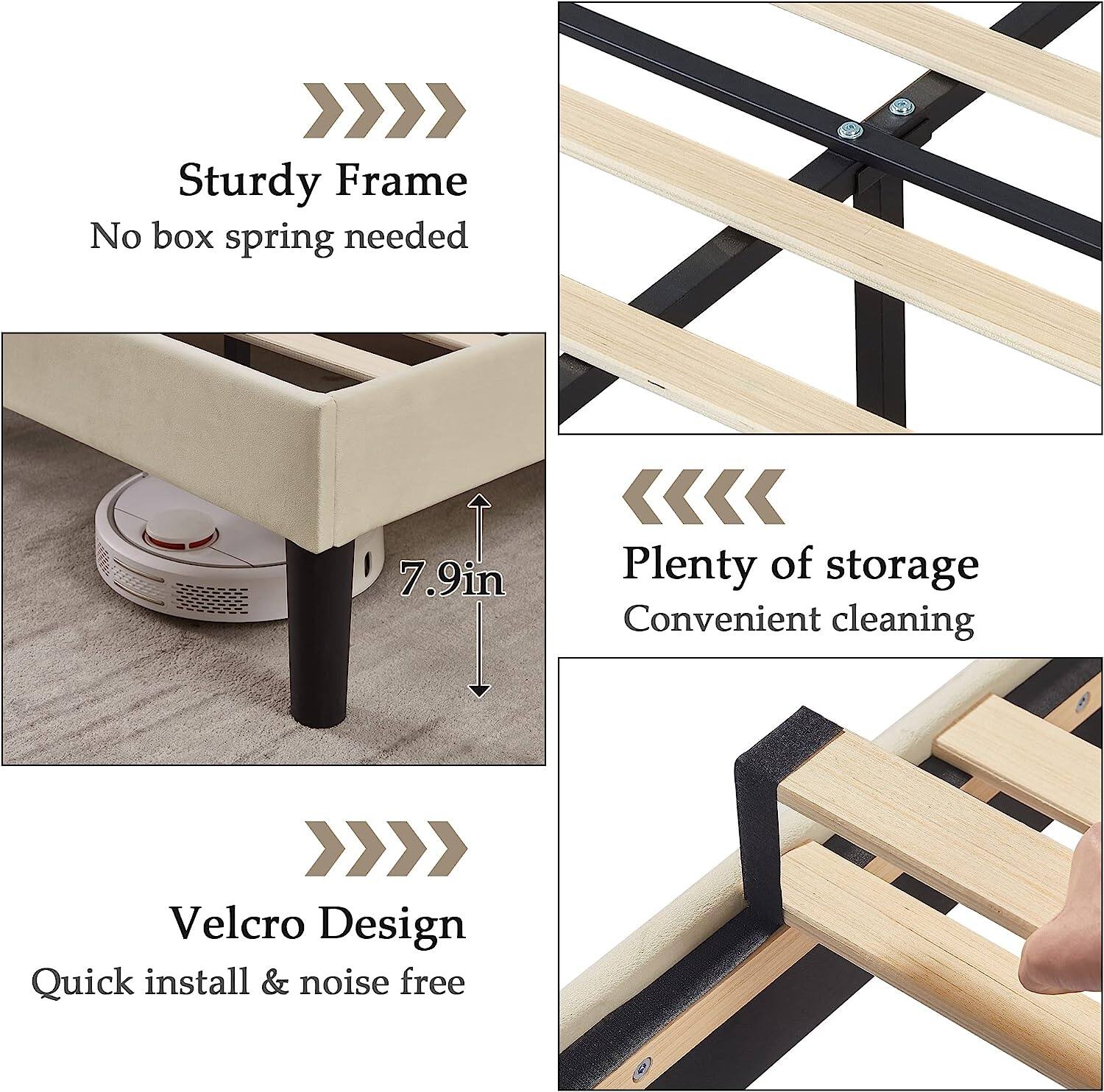 - Sturdy Frame  
  No box spring needed

- Plenty of storage  
  Convenient cleaning

- Velcro Design  
  Quick install & noise free