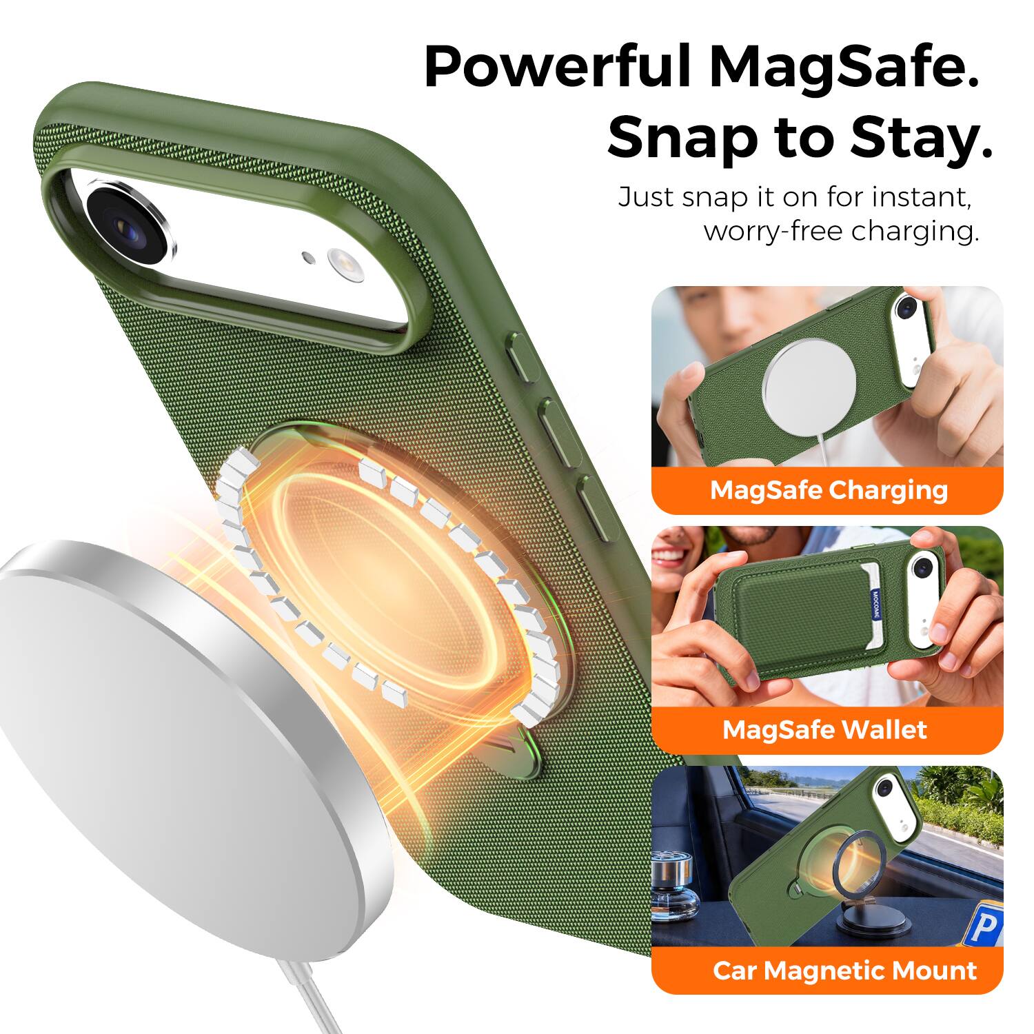 Powerful MagSafe.  
Snap to Stay.  
Just snap it on for instant, worry-free charging.  

MagSafe Charging  
MagSafe Wallet  
Car Magnetic Mount