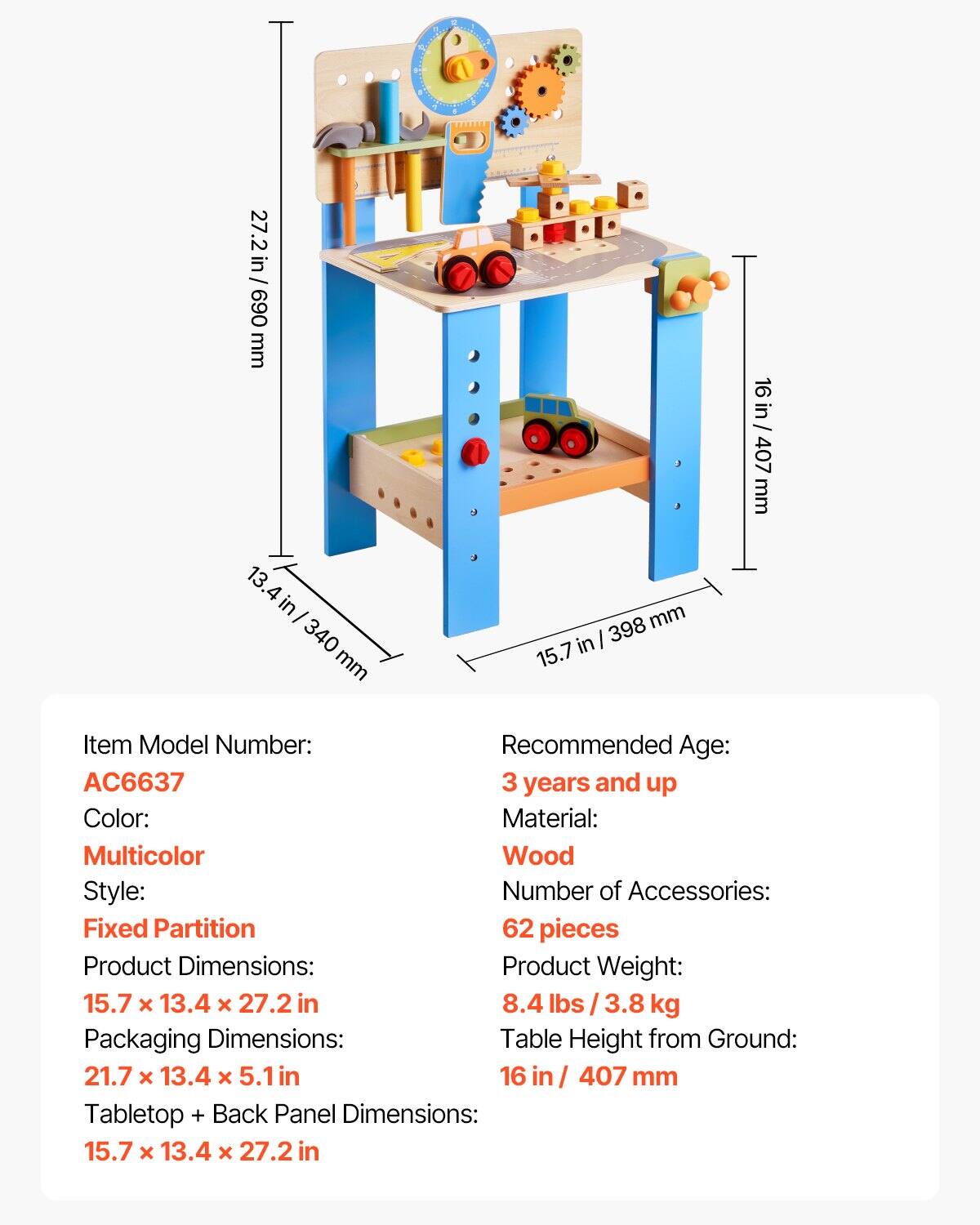 Item Model Number: AC6637  
Recommended Age: 3 years and up  
Color: Multicolor  
Material: Wood  
Style: Fixed Partition  
Number of Accessories: 62 pieces  
Product Dimensions: 15.7 x 13.4 x 27.2 in  
Packaging Dimensions: 21.7 x 13.4 x 5.1 in  
Tabletop + Back Panel Dimensions: 15.7 x 13.4 x 27.2 in  
Product Weight: 8.4 lbs / 3.8 kg  
Table Height from Ground: 16 in / 407 mm