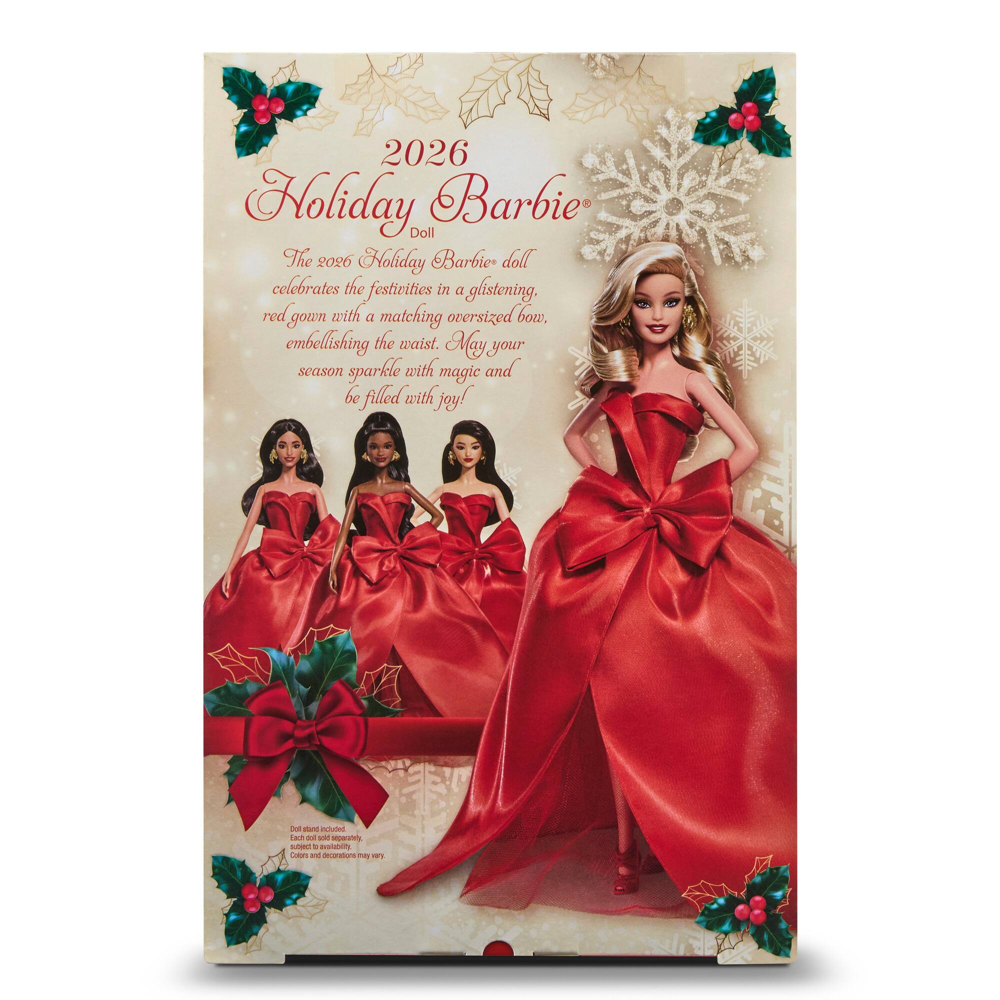 2026 Holiday Barbie Doll

The 2026 Holiday Barbie doll celebrates the festivities in a glistening, red gown with a matching oversized bow, embellishing the waist. May your season sparkle with magic and be filled with joy!

Doll stand included. Each doll sold separately. Subject to availability. Colors and decorations may vary.