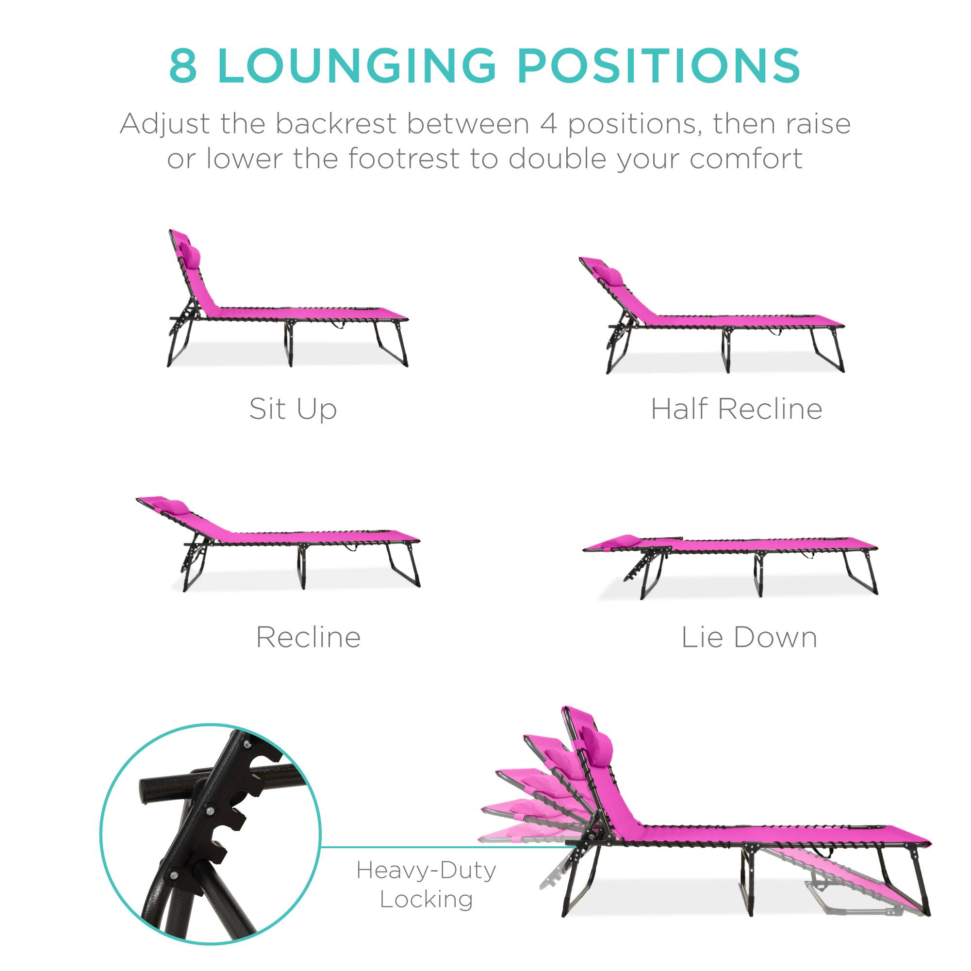 8 LOUNGING POSITIONS

Adjust the backrest between 4 positions, then raise or lower the footrest to double your comfort

Sit Up
Half Recline
Recline
Lie Down

Heavy-Duty Locking