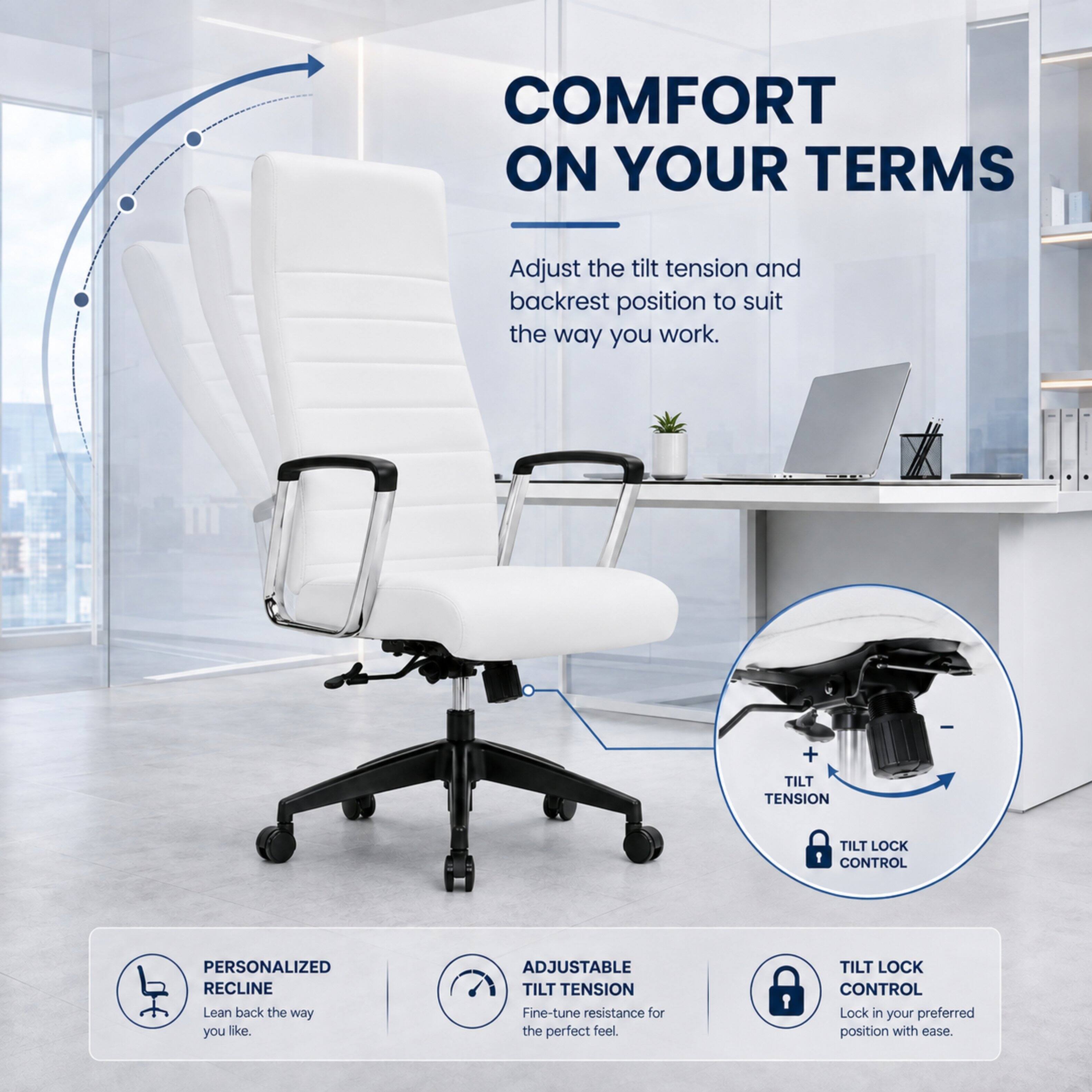 COMFORT ON YOUR TERMS

Adjust the tilt tension and backrest position to suit the way you work.

PERSONALIZED RECLINE
Lean back the way you like.

ADJUSTABLE TILT TENSION
Fine-tune resistance for the perfect feel.

TILT LOCK CONTROL
Lock in your preferred position with ease.