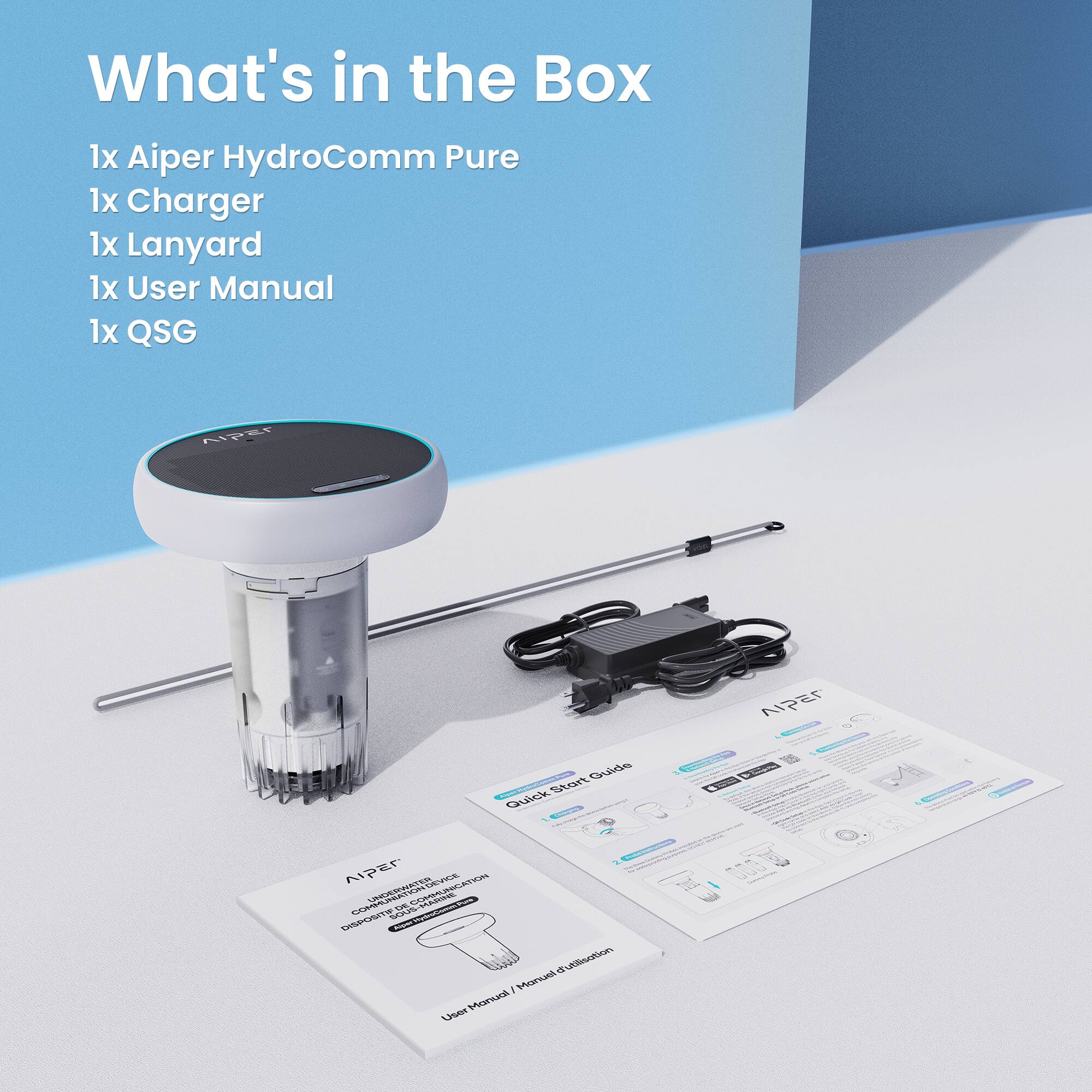 What's in the Box

1x Aiper HydroComm Pure  
1x Charger  
1x Lanyard  
1x User Manual  
1x QSG  

Aiper UEva CONVEVRL n VN CEEICATION nin_ - - d I Marast Manual U