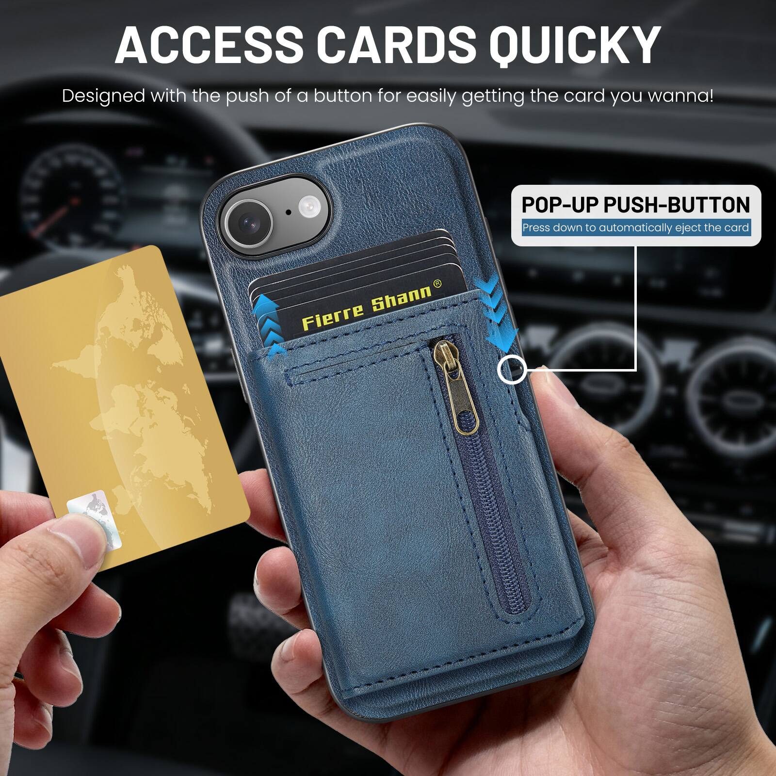 ACCESS CARDS QUICKLY  
Designed with the push of a button for easily getting the card you wanna!  

POP-UP PUSH-BUTTON  
Press down to automatically eject the card  

Fierre Shann
