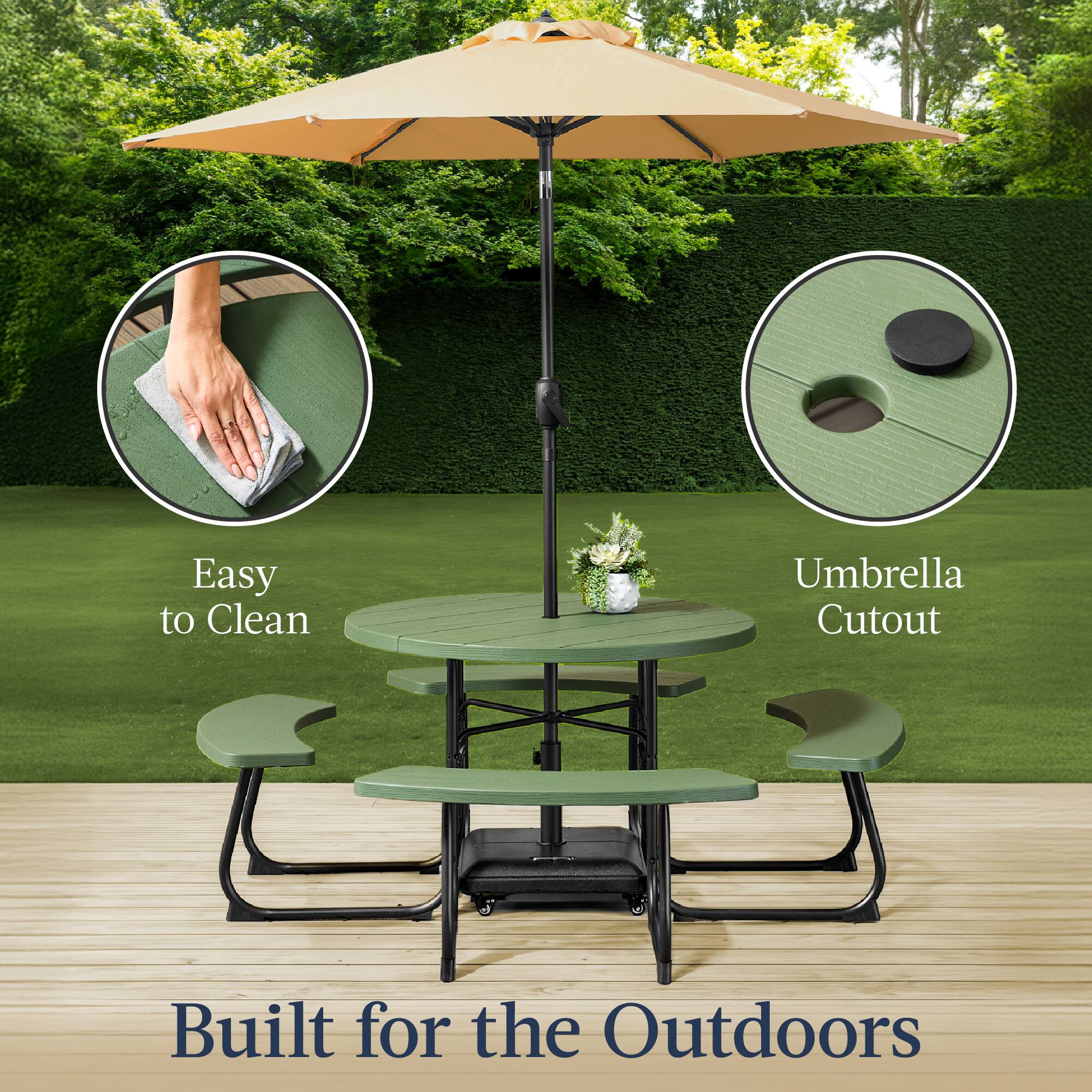 Easy to Clean  
Umbrella Cutout  
Built for the Outdoors