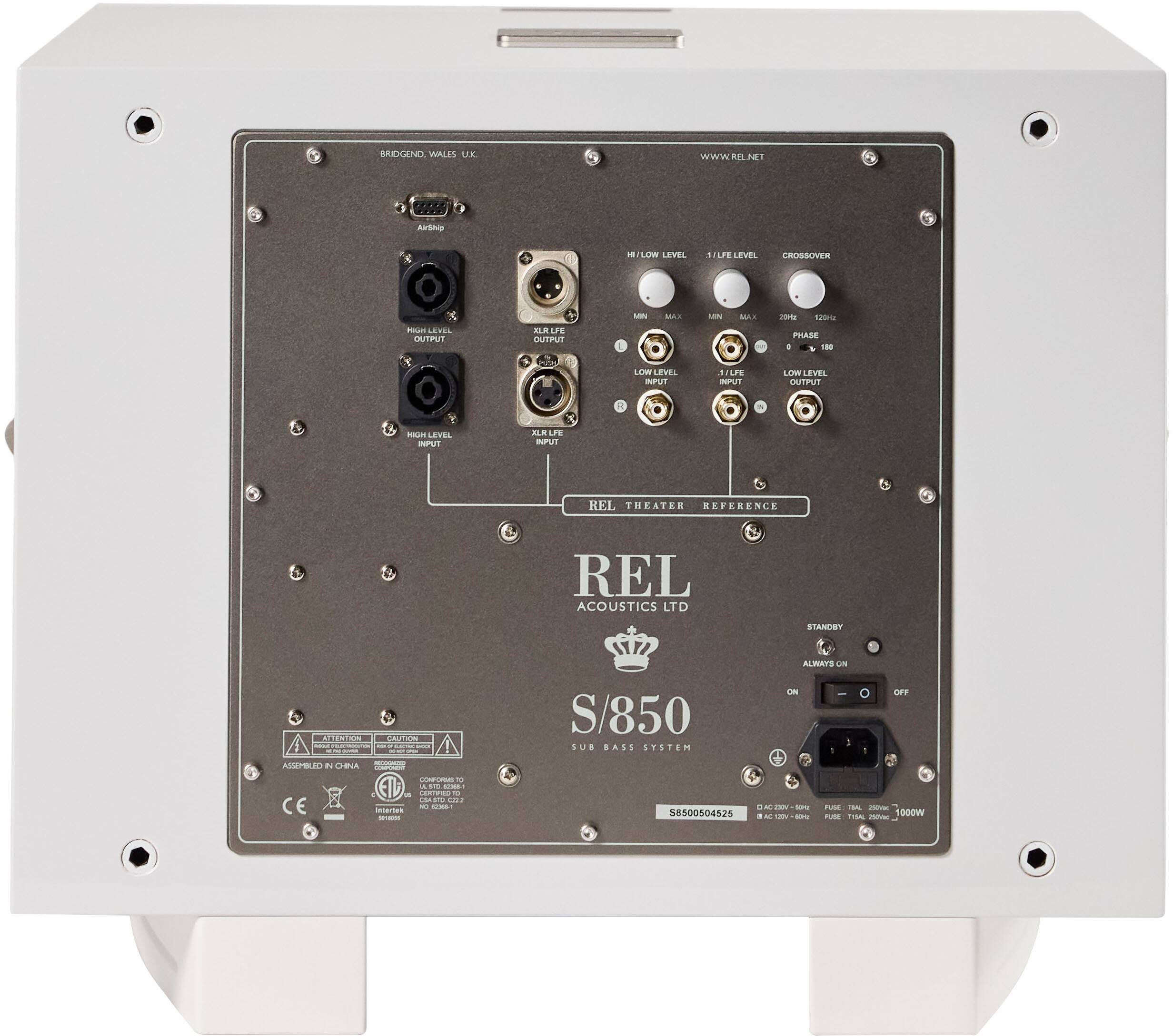 REL  
ACOUSTICS LTD  

S/850  
SUB BASS SYSTEM  

BRIDGEND, WALES, UK  
WWW.REL.NET  

REL THEATER REFERENCE  

HI/LOW LEVEL  
MIN MAX  
LOW LEVEL  
MIN MAX  
CROSSOVER  
20Hz 120Hz  
PHASE  
0° 180°  

XLR LIFE LEVEL OUTPUT  
XLR LIFE LEVEL INPUT  

HIGH LEVEL OUTPUT  
HIGH LEVEL INPUT  

ALWAYS ON  
STANDBY  
ON  
OFF  

SB8500504525  

CE  

ASSEMBLED IN CHINA  

FUSE 2A 250V  
FUSE 2A 250V  
1000W  

SUMARTES - 8500504525  

PL ISL -e 000W - FTSAL -