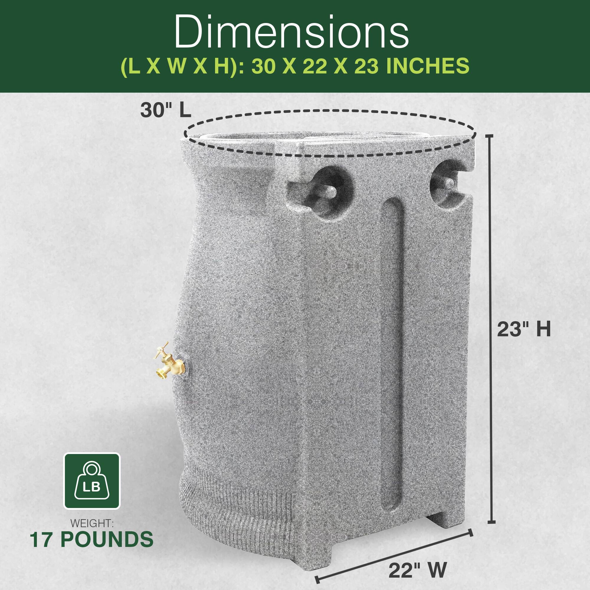 Dimensions (L X W X H): 30 X 22 X 23 INCHES

30" L
22" W
23" H

WEIGHT: 17 POUNDS