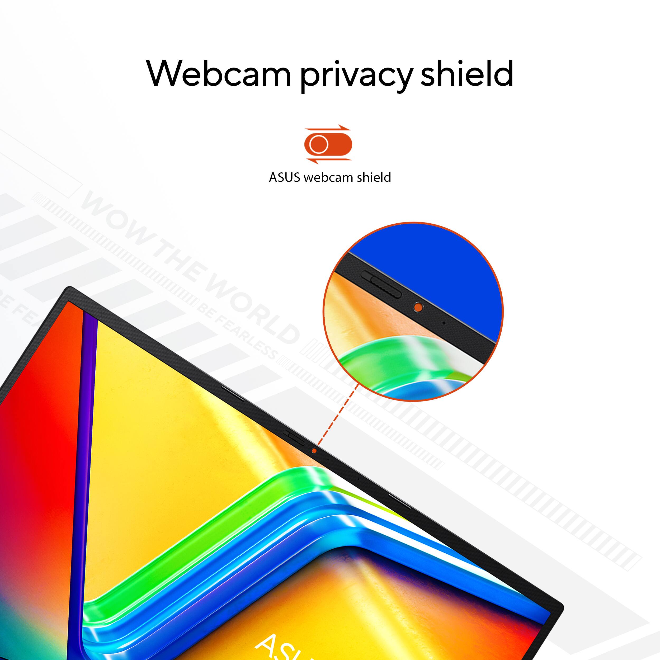 Webcam privacy shield  
ASUS webcam shield  
WOW THE WORLD BE FEARLESS