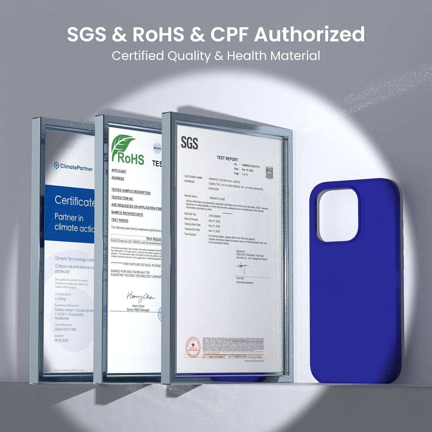 SGS & ROHS & CPF Authorized Certified Quality & Health Material

SGS TEST REPORT

ClimatePartner
Certificate
Partner in climate action

RoHS TES

APPLICANT ADDRESS
TESTED SAMPLE DESCRIPTION
TEST REQUESTED APPLICATION FOR

TEST PERIOD
TEST RESULT

FOR FURTHER DETAILS PLEASE
SIGNED FOR AND BENEFIT OF

Hangan Chan
Server Name

Sample Name

Sample Received Date

Carbon neutral phone protector

2164ng Super Clear

Carbon neutral phone protector

11002

10-plastic

Worldwide

SGS

2044-2215-1202

04.10.2022