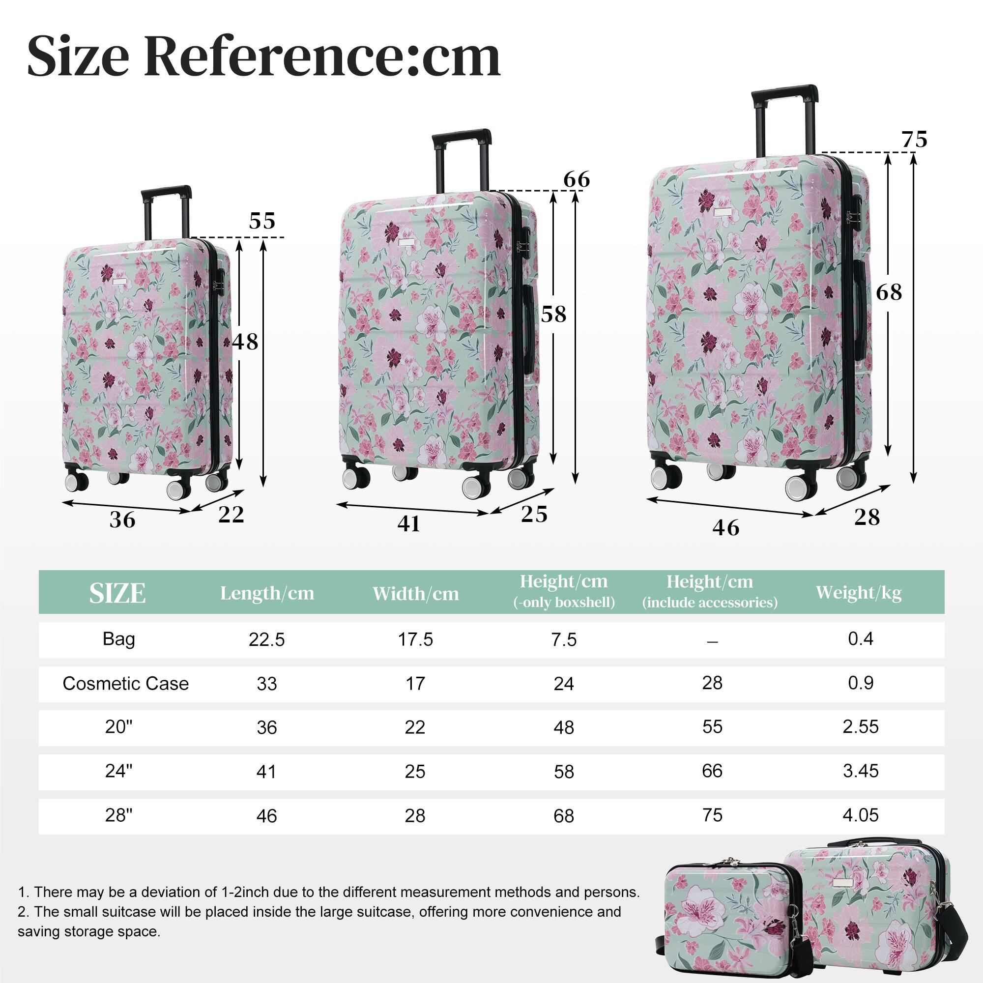 **Size Reference: cm**

- 75
- 66
- 55
- 48
- 58
- 68
- 36
- 22
- 41
- 25
- 46
- 28

**SIZE**

- Length/cm
- Width/cm
- Height/cm (only boxshell)
- Height/cm (include accessories)
- Weight/kg

| Bag        | 22.5 | 17.5 | 7.5 | - | 0.4 |
|------------|------|------|-----|---|-----|
| Cosmetic Case | 33   | 17   | 24  | 28 | 0.9 |
| 20"        | 36   | 22   | 48  | 55 | 2.55 |
| 24"        | 41   | 25   | 58  | 66 | 3.45 |
| 28"        | 46   | 28   | 68  | 75 | 