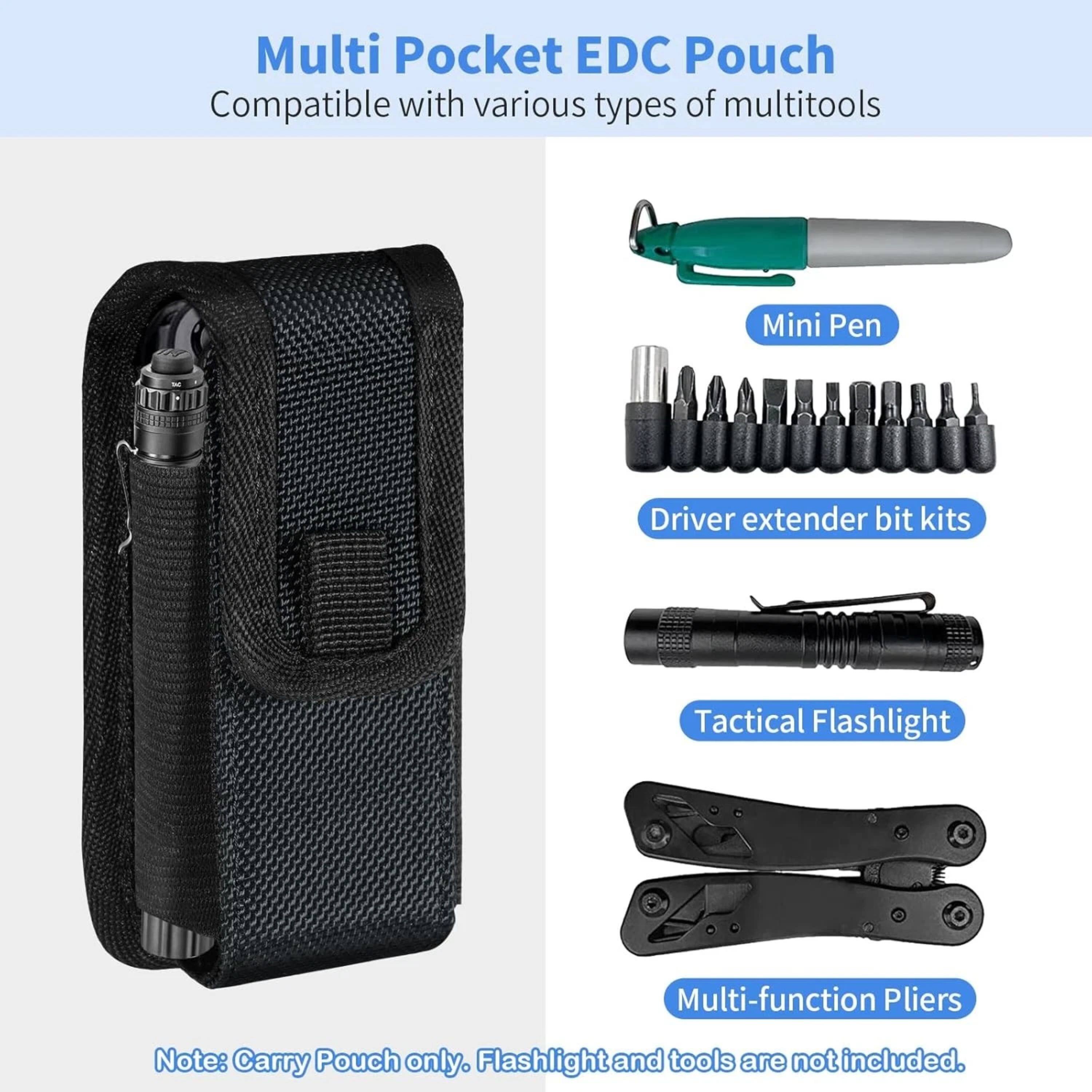 Multi Pocket EDC Pouch  
Compatible with various types of multitools  
Mini Pen  
Driver extender bit kits  
Tactical Flashlight  
Multi-function Pliers  

Note: Carry Pouch only. Flashlight and tools are not included.