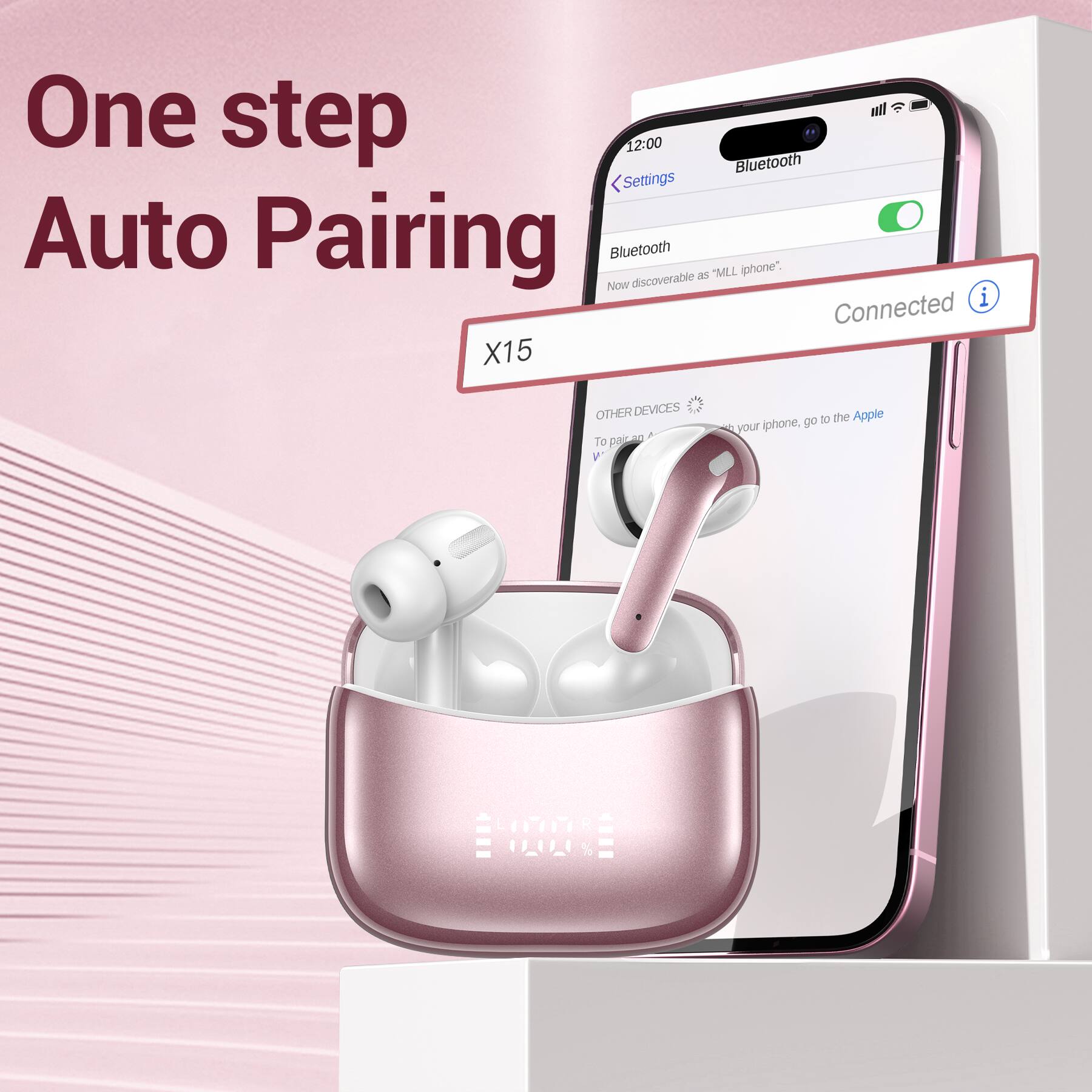 One step Auto Pairing

Bluetooth Settings
Auto Pairing Bluetooth iphone*

MLL Now discoverable i Connected X15

OTHER DEVICES
To pair 20 W
iphone, go to the Apple