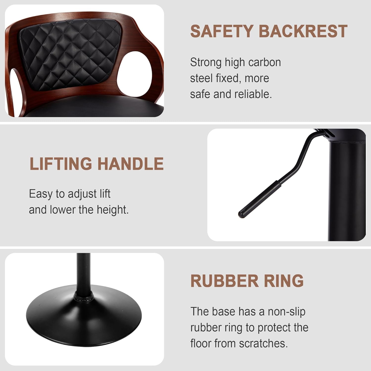 **SAFETY BACKREST**  
Strong high carbon steel fixed, more safe and reliable.

**LIFTING HANDLE**  
Easy to adjust lift and lower the height.

**RUBBER RING**  
The base has a non-slip rubber ring to protect the floor from scratches.