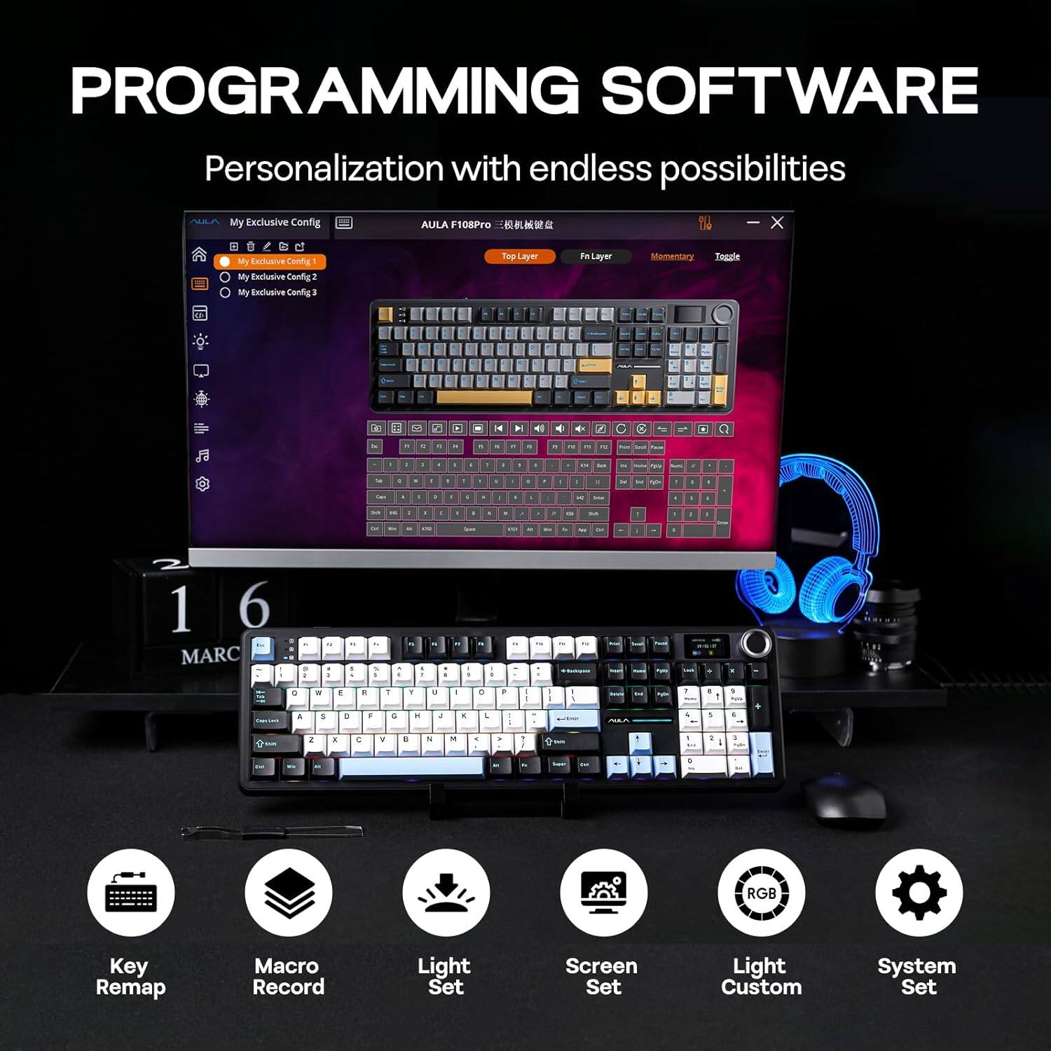 PROGRAMMING SOFTWARE  
Personalization with endless possibilities  

My Exclusive Config  
AULA FS108Pro  

- My Exclusive Config  
- My Exclusive Config 2  
- My Exclusive Config 3  

- Fn Layer  
- Momentary  
- Toggle  

- Key Remap  
- Macro Record  
- Light Set  
- Screen Set  
- Light Custom  
- System Set