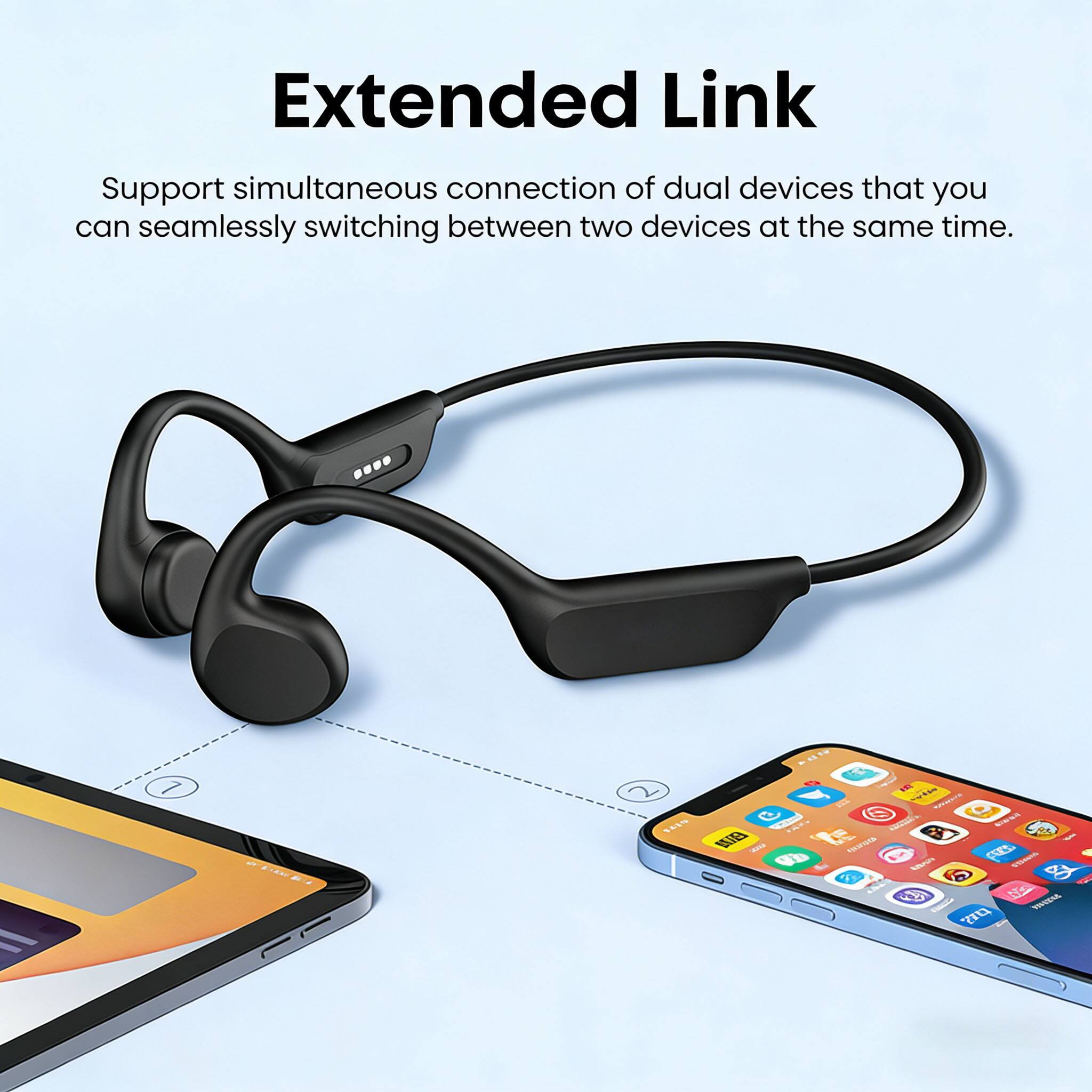 Extended Link  
Support simultaneous connection of dual devices that you can seamlessly switch between two devices at the same time.