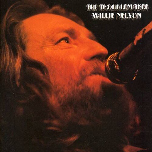 The Troublemaker  
Willie Nelson