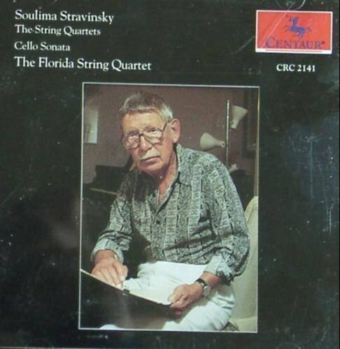 Soulima Stravinsky  
The String Quartets  
Cello Sonata  
The Florida String Quartet  

CENTAUR  
CRC 2141