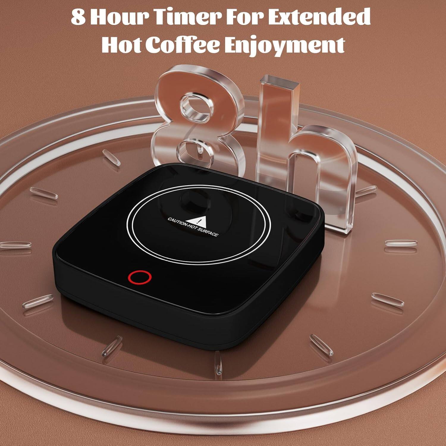 8 Hour Timer For Extended Hot Coffee Enjoyment

CAUTION - HOT SURFACE