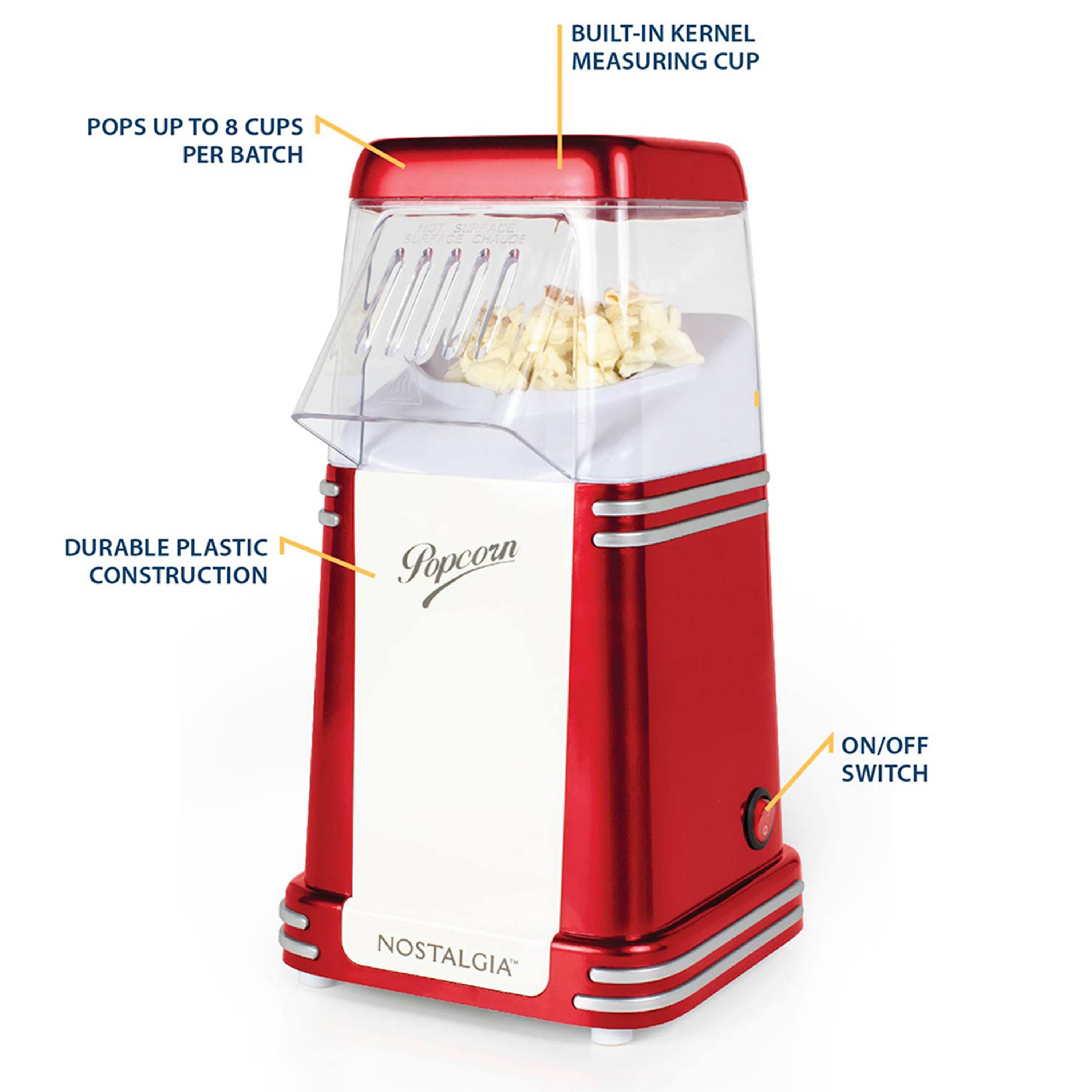 - BUILT-IN KERNEL MEASURING CUP
- POPS UP TO 8 CUPS PER BATCH
- DURABLE PLASTIC CONSTRUCTION
- ON/OFF SWITCH
- NOSTALGIA