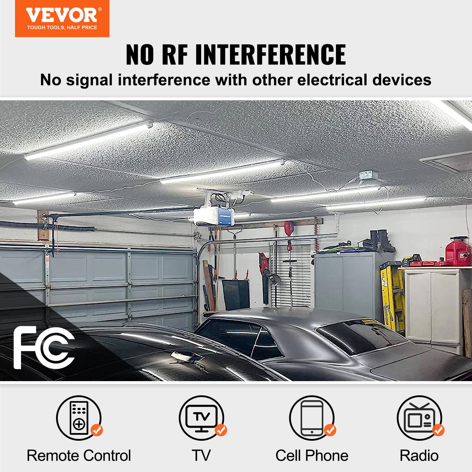 VEVOR  
TOUGH TOOLS, HALF PRICE  

NO RF INTERFERENCE  
No signal interference with other electrical devices  

FC  

Remote Control  
TV  
Cell Phone  
Radio