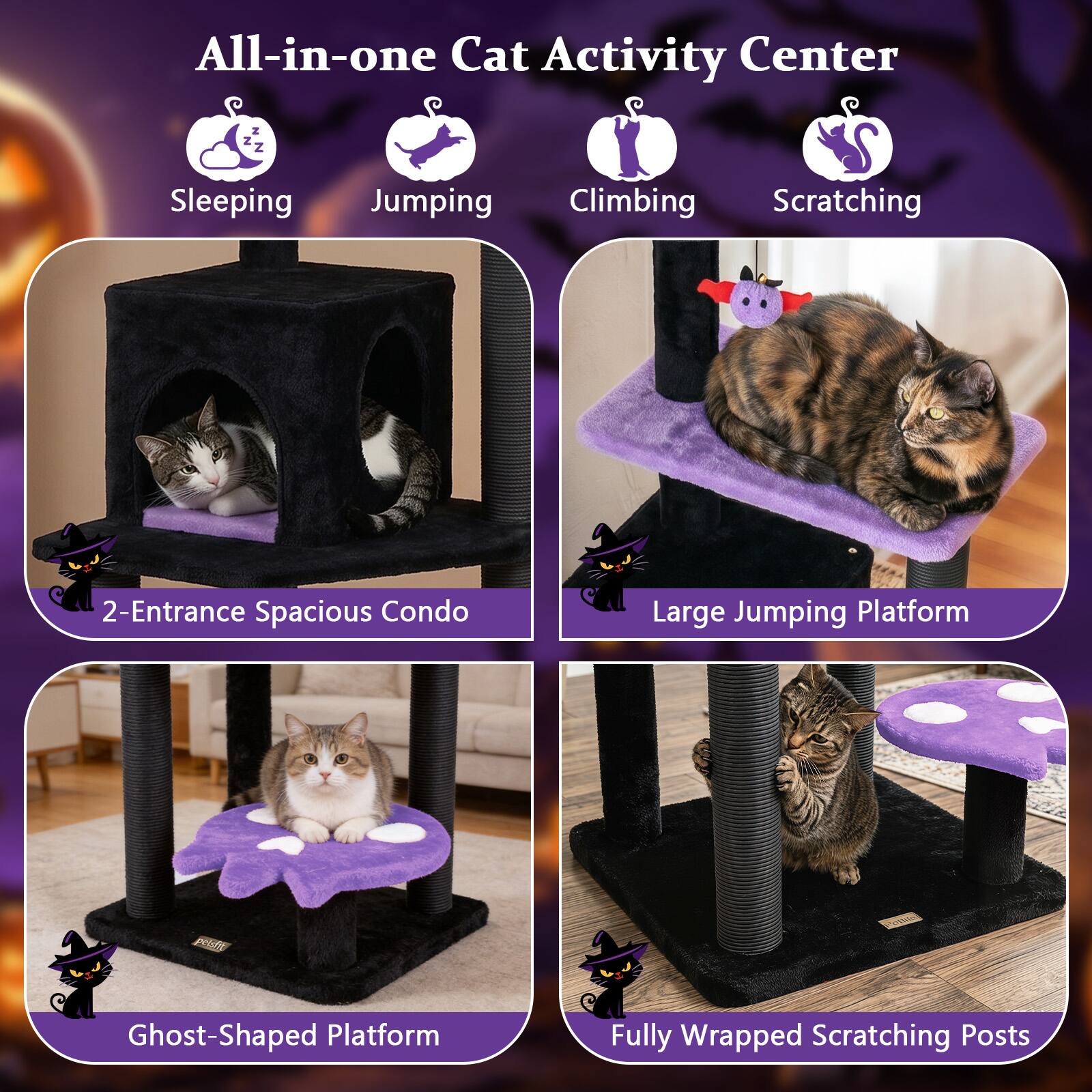 All-in-one Cat Activity Center

- Sleeping
- Jumping
- Climbing
- Scratching

2-Entrance Spacious Condo
Large Jumping Platform
Ghost-Shaped Platform
Fully Wrapped Scratching Posts