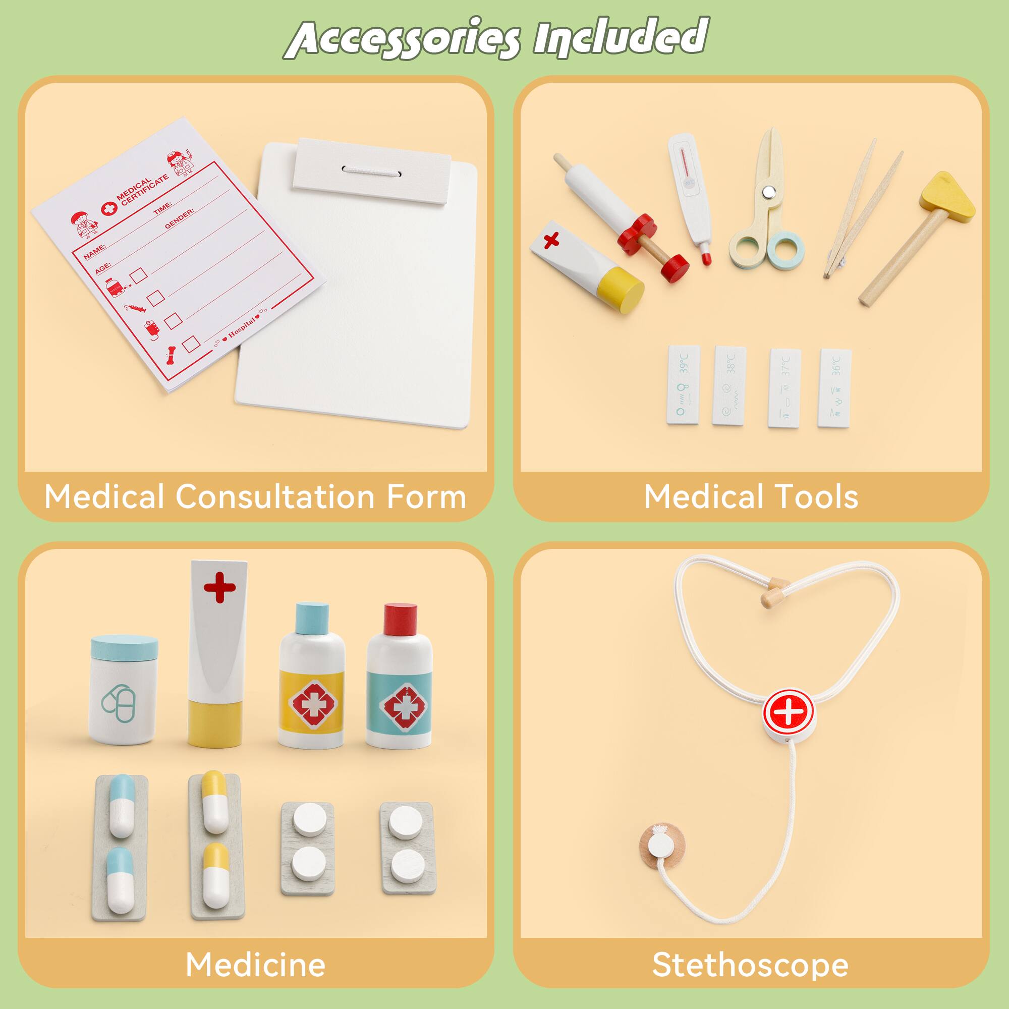 Accessories Included

- Medical Consultation Form
- Medical Tools
- Medicine
- Stethoscope