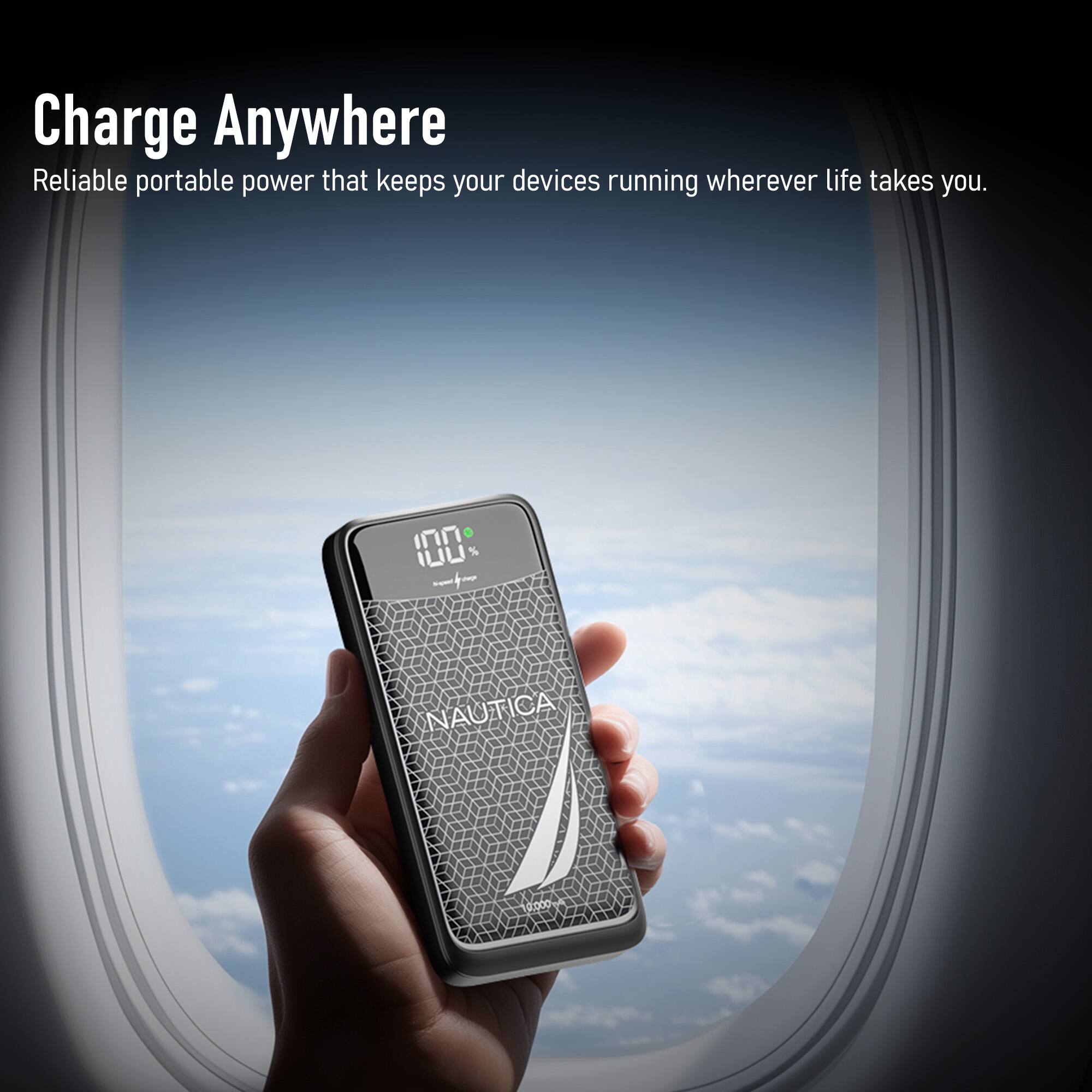 Charge Anywhere  
Reliable portable power that keeps your devices running wherever life takes you.  

% IUU - NAUTICA 000p