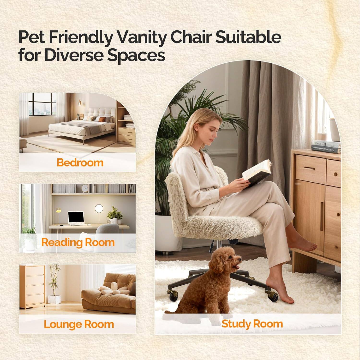 Pet Friendly Vanity Chair Suitable for Diverse Spaces

- Bedroom
- Reading Room
- Lounge Room
- Study Room